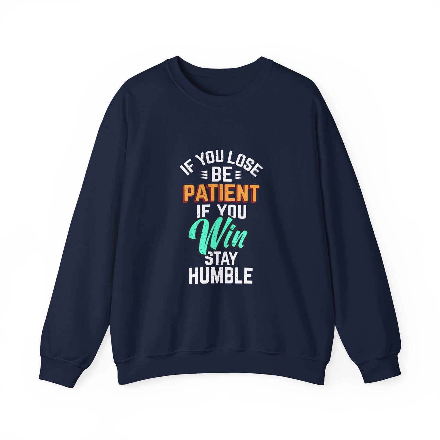 If You Loss Be Patient If You Win Stay Humble Unisex Heavy Blend™ Crewneck Sweatshirt