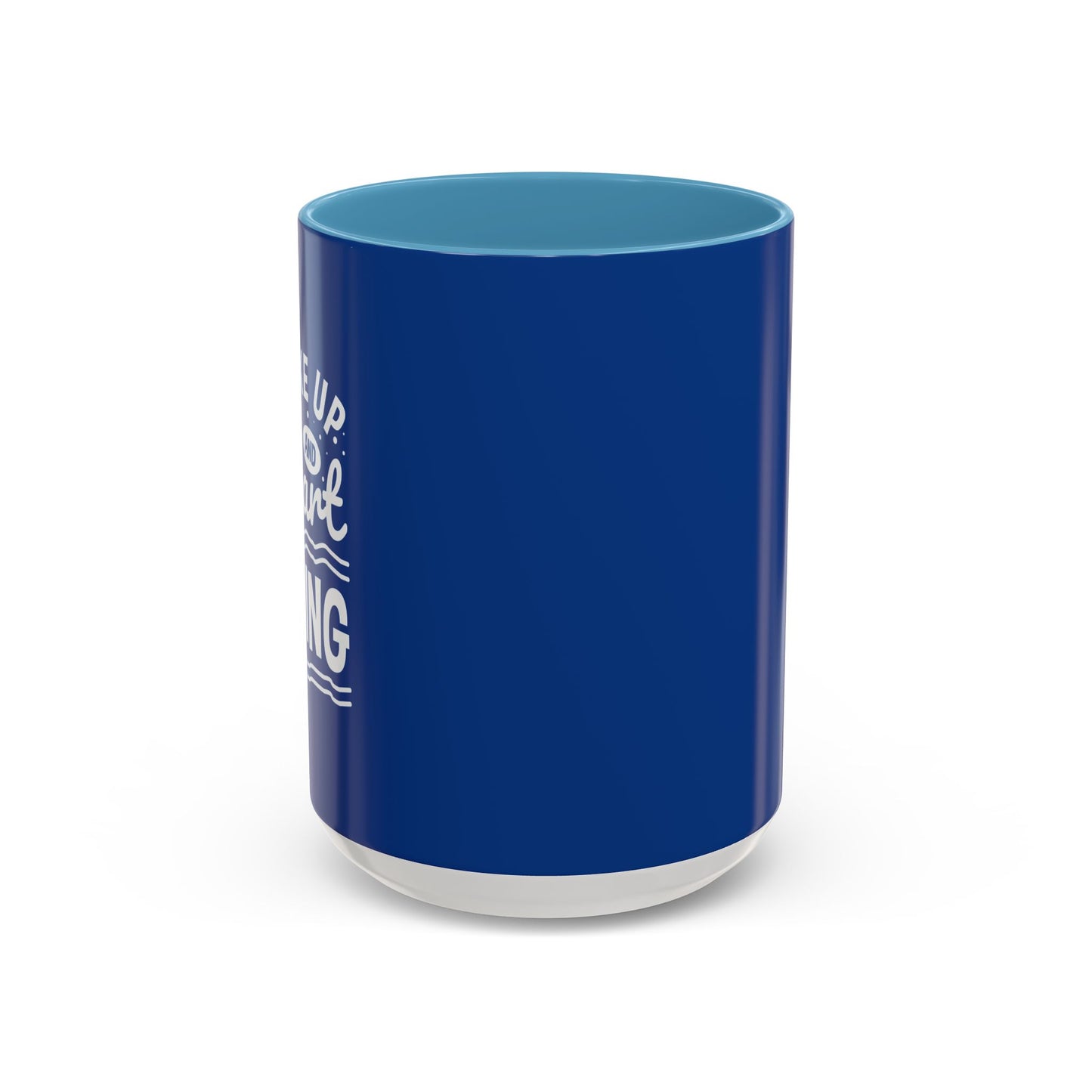 Wake Up And Start Doing Accent Coffee Mug (11, 15oz)