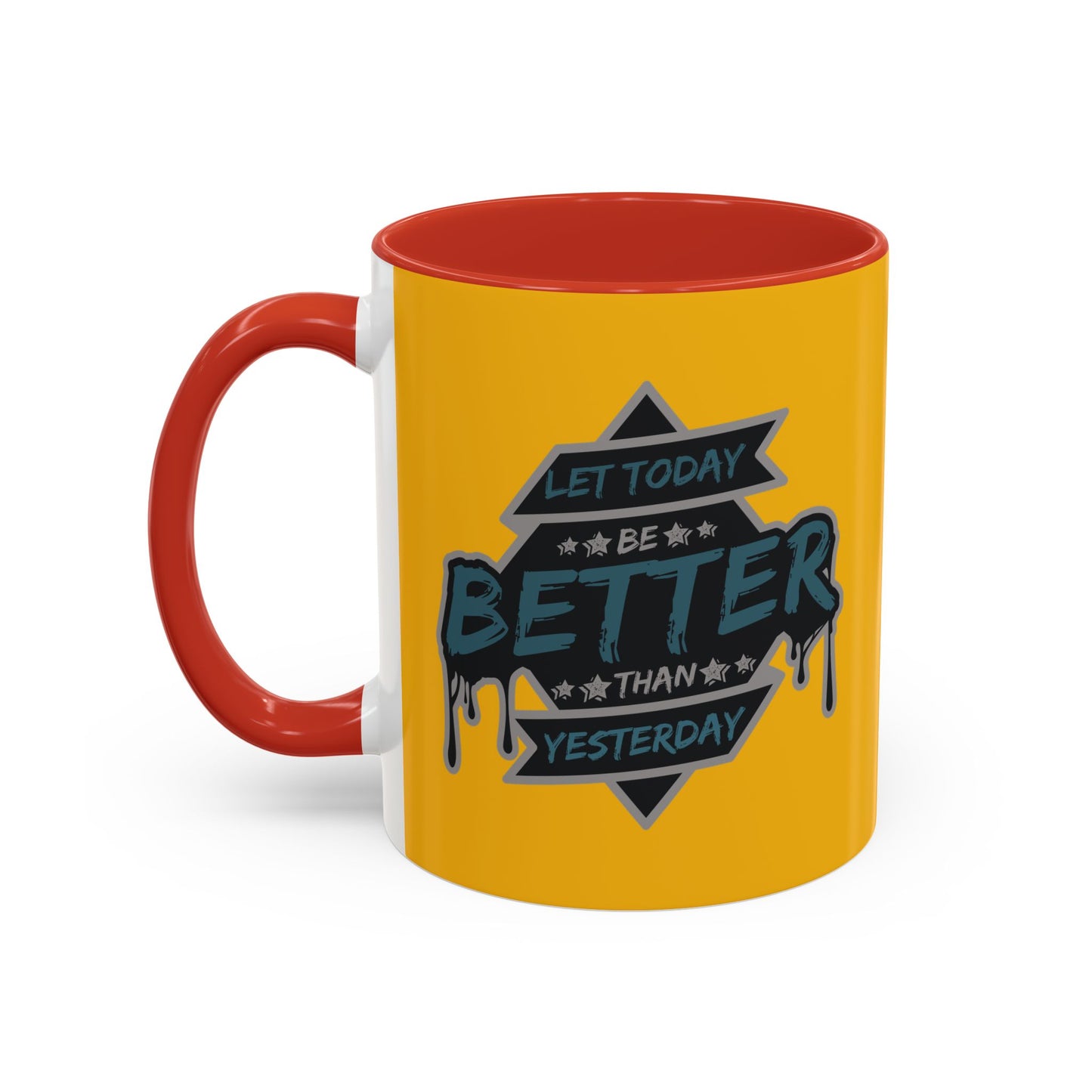 Let Today Be Better Than Yesterday Accent Coffee Mug (11, 15oz)