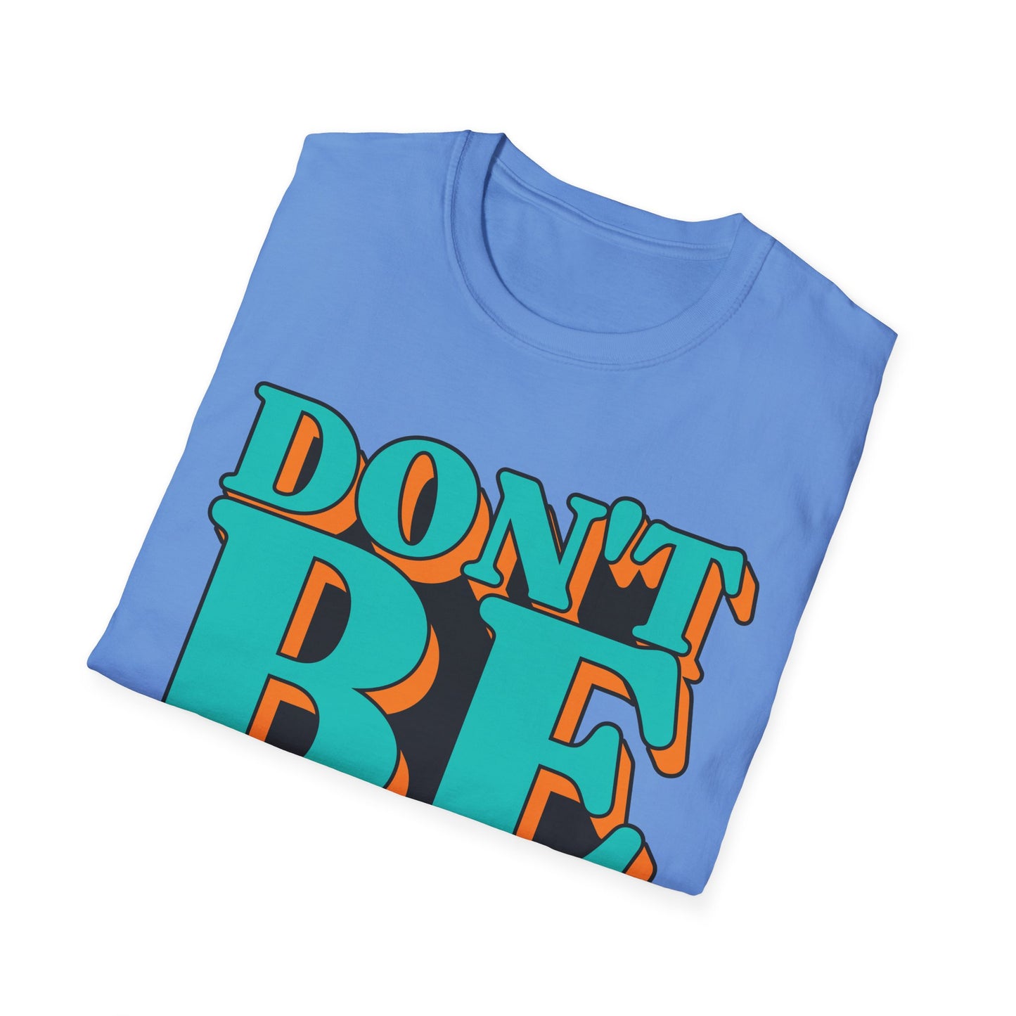 Don't Be Afraid To Be Great Unisex Softstyle T-Shirt