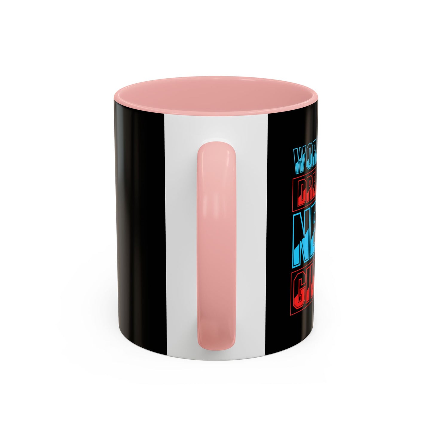 Work Hard Dream Big Never Give Up Accent Coffee Mug (11, 15oz)