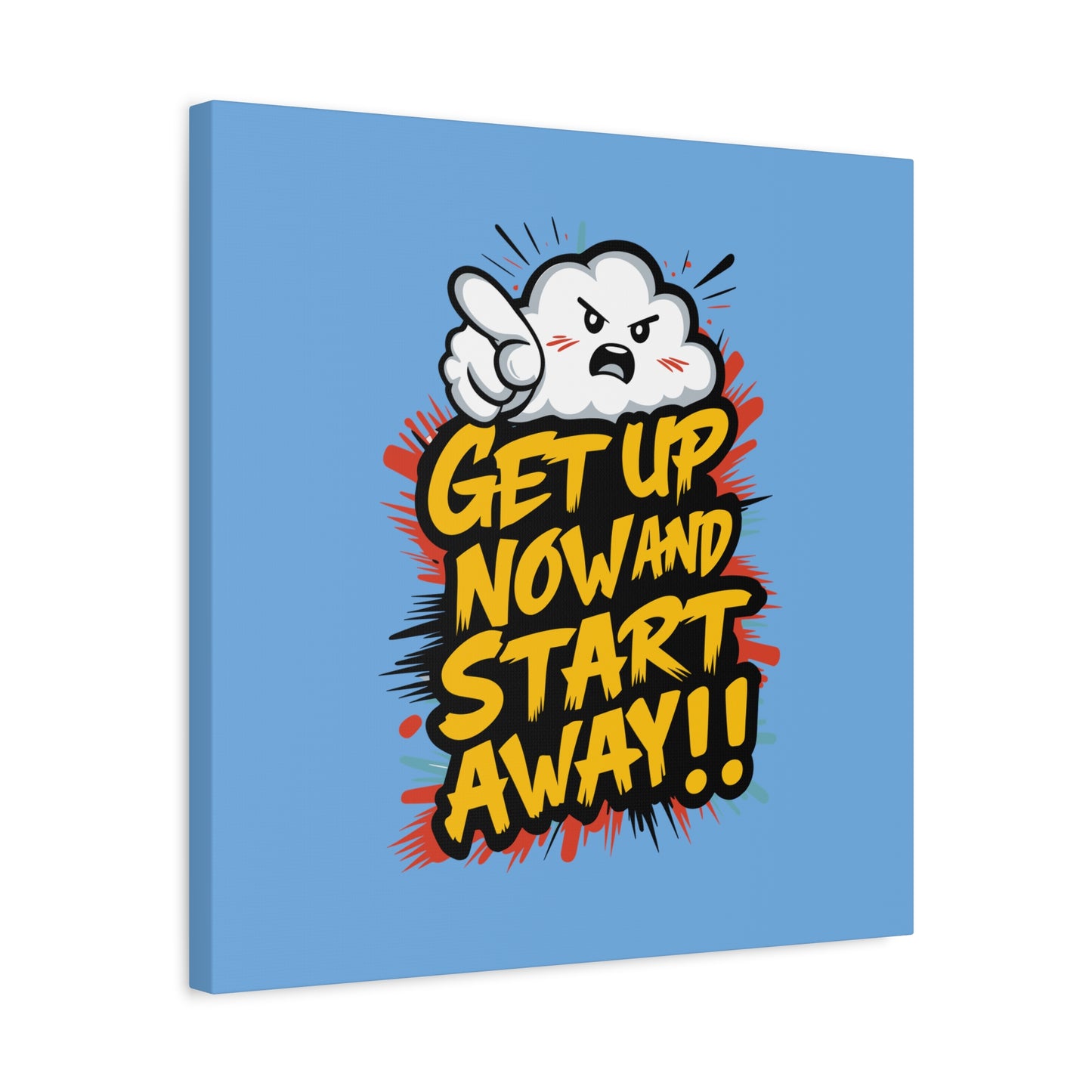 Get Up Now And Start Away!! Matte Canvas, Stretched, 1.25"