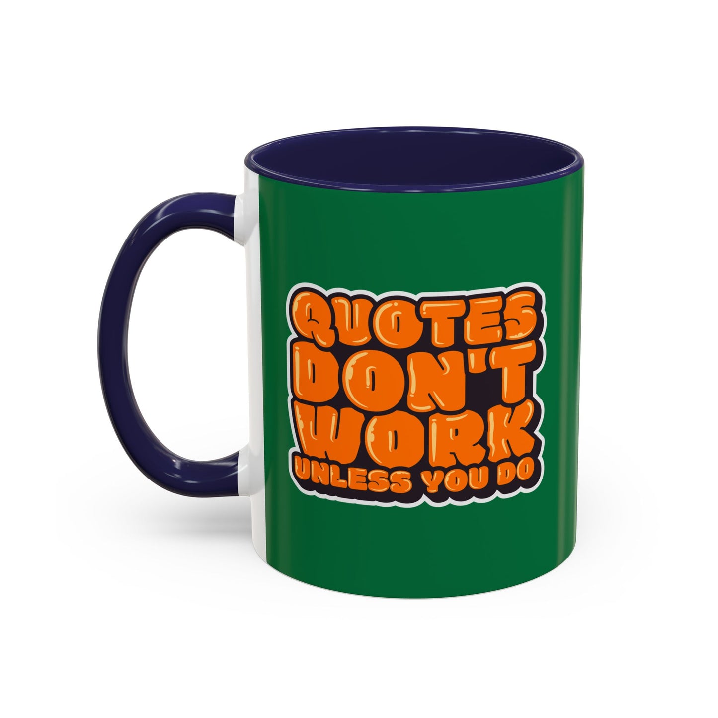 Quotes Don't Work Unless You Do Accent Coffee Mug (11, 15oz)