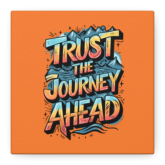 Trust The Journey Ahead Matte Canvas, Stretched, 1.25"