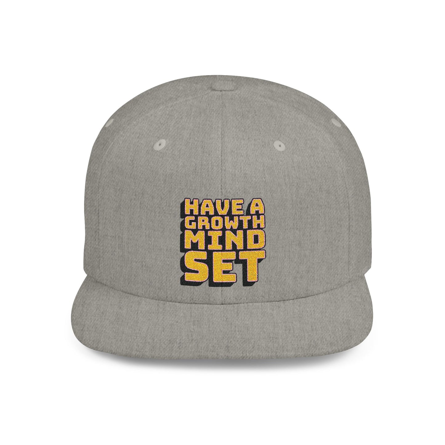 Have A Growth Mind Set Flat Bill Snapback