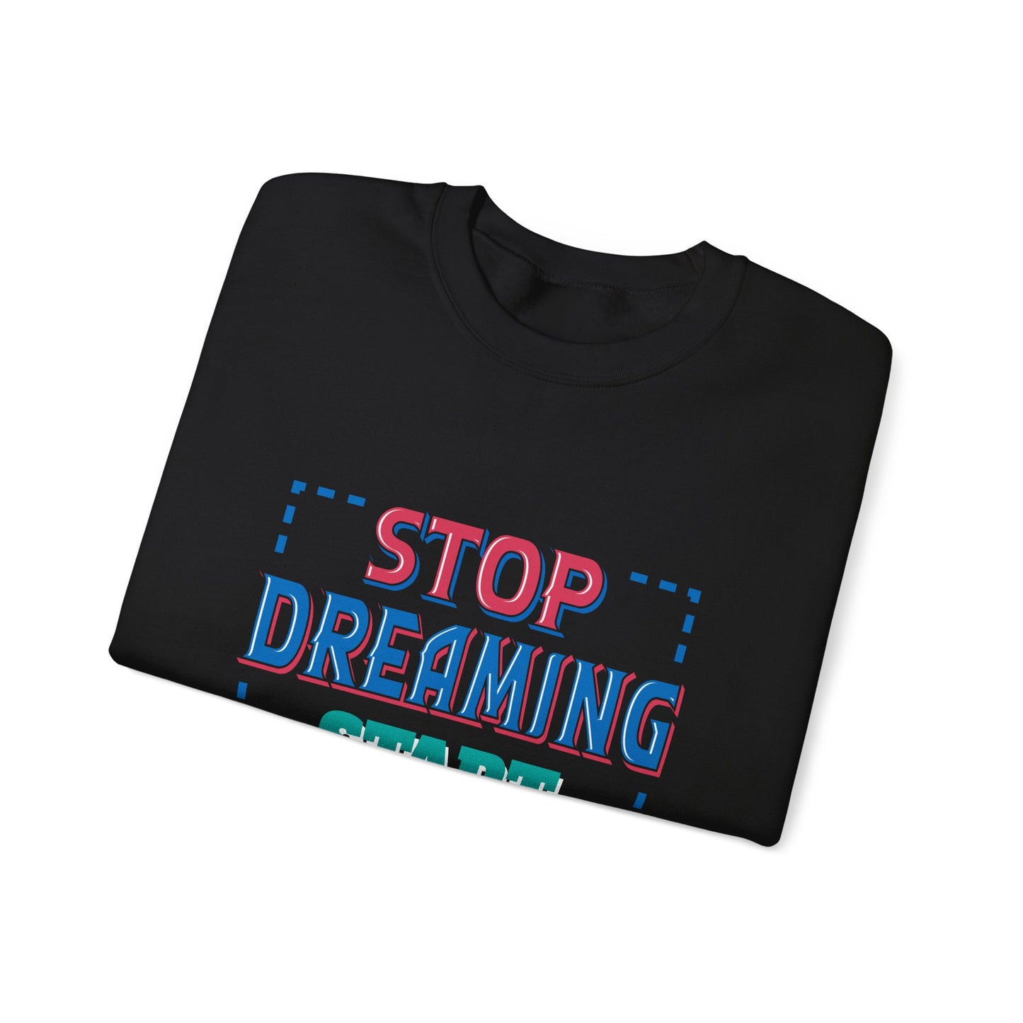 Stop Dreaming Start Doing Unisex Heavy Blend™ Crewneck Sweatshirt
