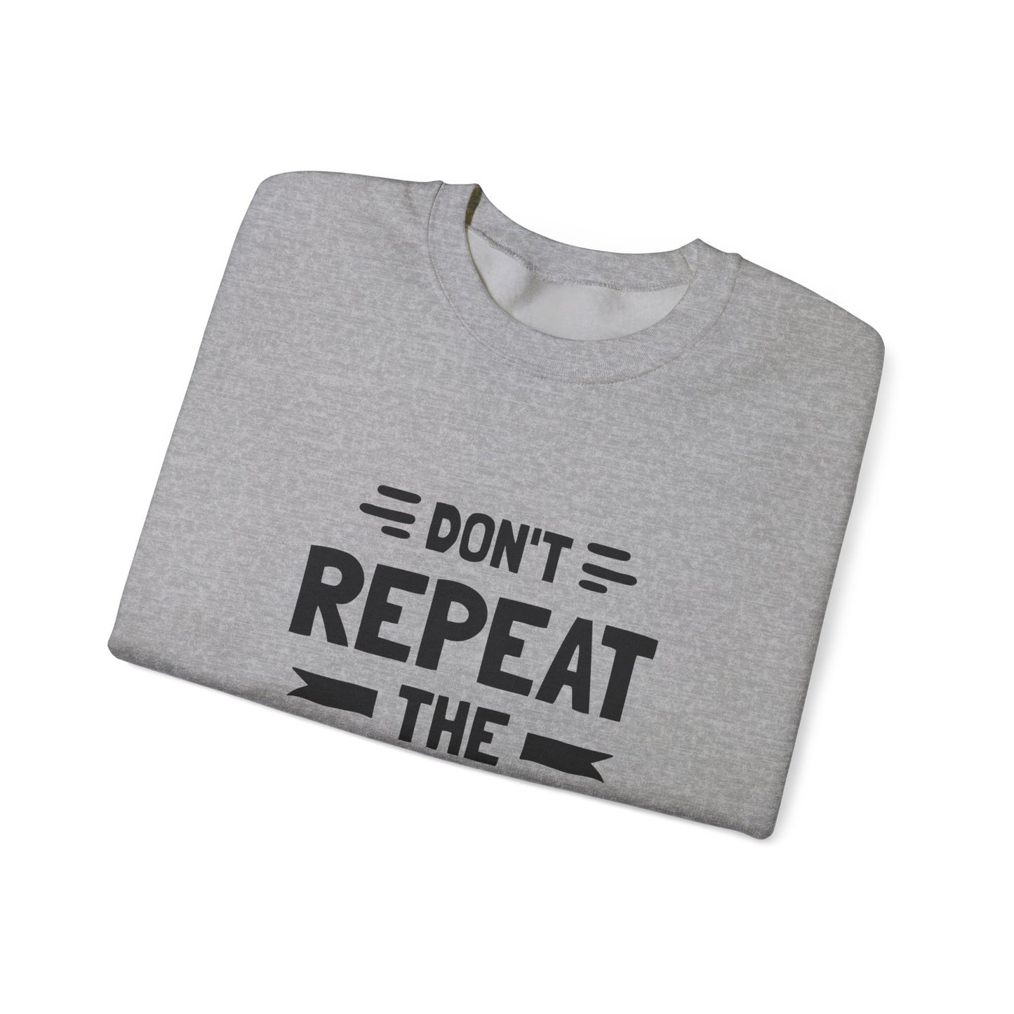 Don't Repeat The Same Mistake Unisex Heavy Blend™ Crewneck Sweatshirt