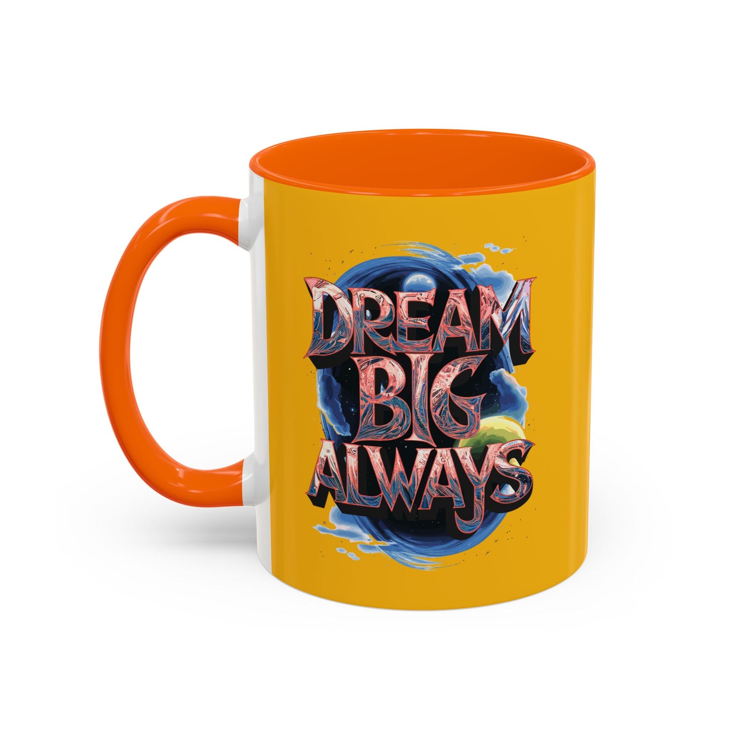 Dream Big Always Accent Coffee Mug (11, 15oz)