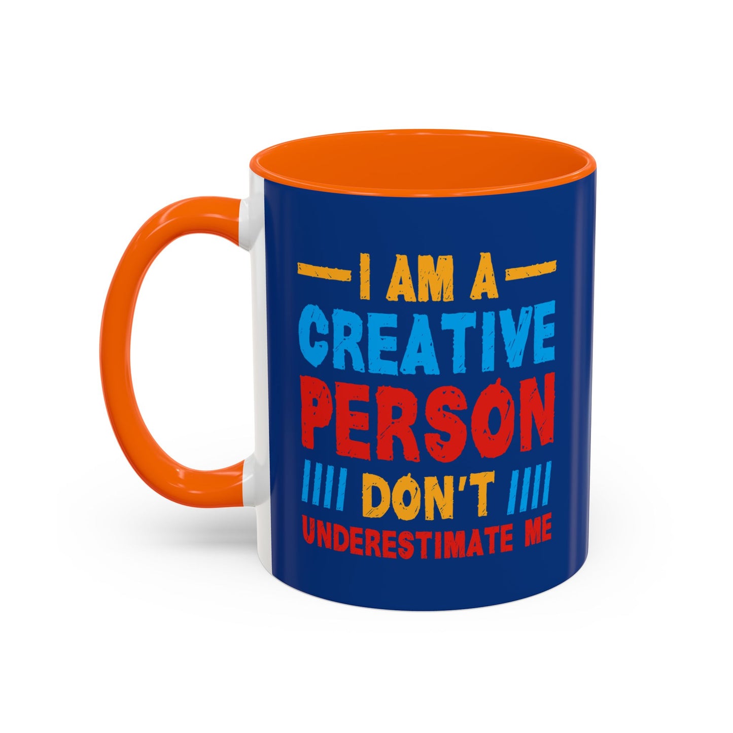 I Am A Creative Person Don't Understimate Me Accent Coffee Mug (11, 15oz)