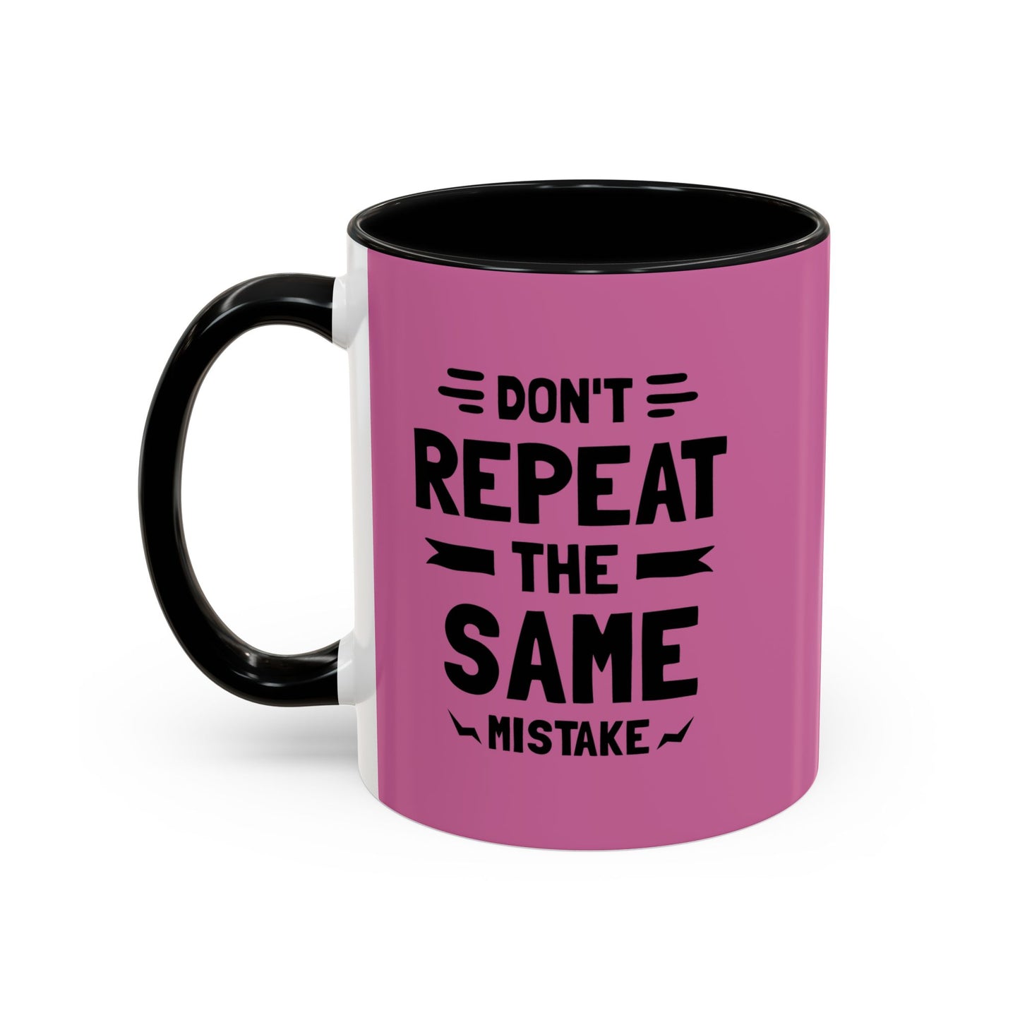 Don't Repeat The Same Mistake Accent Coffee Mug (11, 15oz)