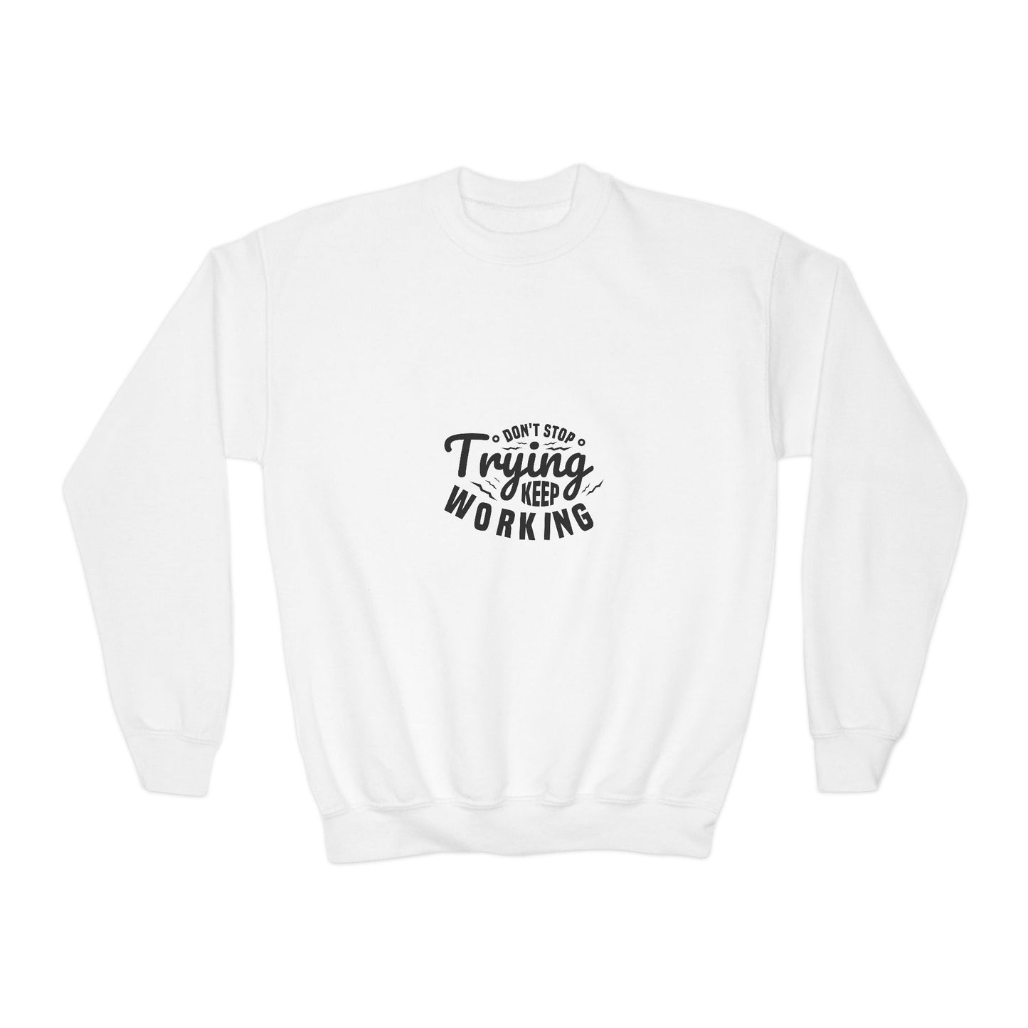 Don't Trying Keep Working Youth Crewneck Sweatshirt