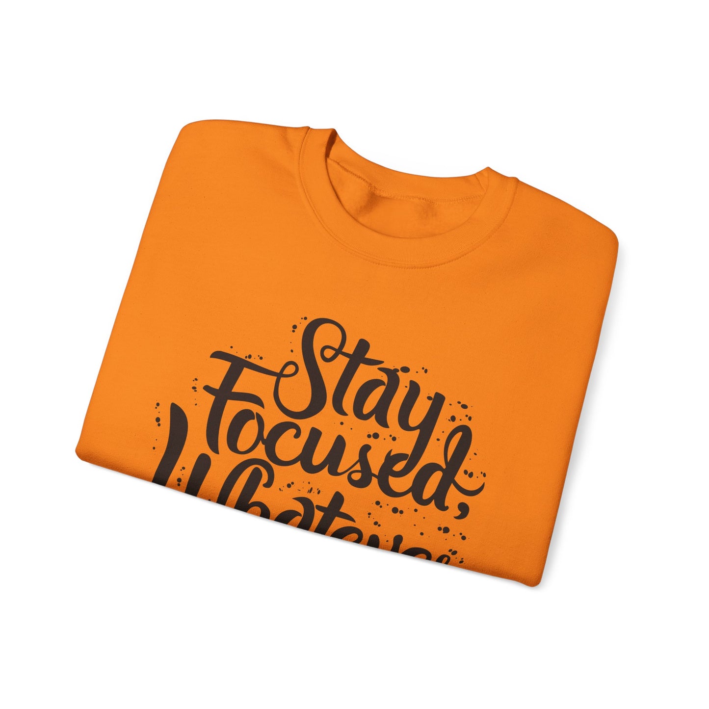 Stay Focuse Whatever You Do Unisex Heavy Blend™ Crewneck Sweatshirt