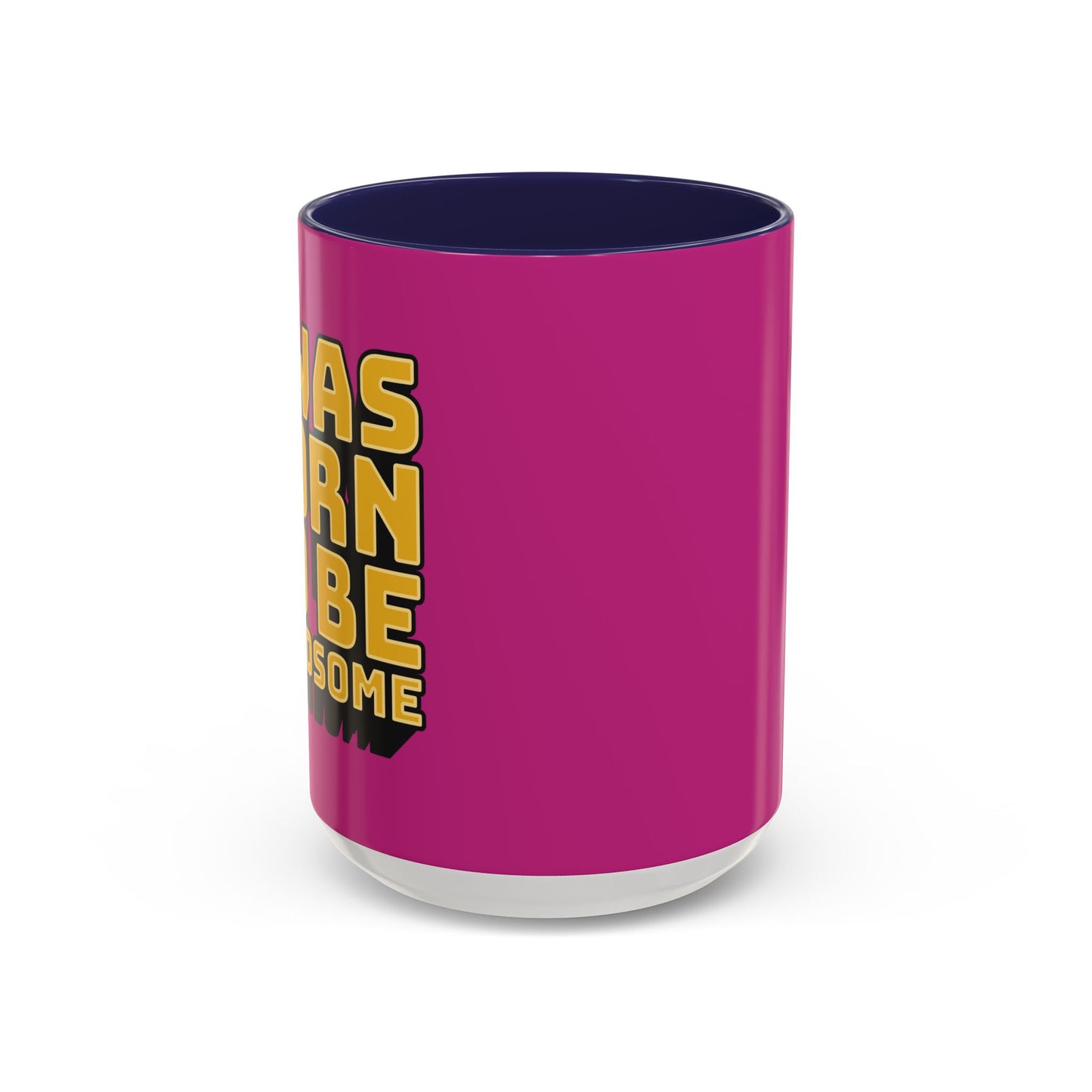 I Was Born To Be Handsome Accent Coffee Mug (11, 15oz)