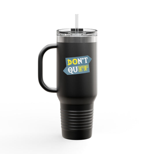 Don't Quit Insulated Travel Mug, 40oz