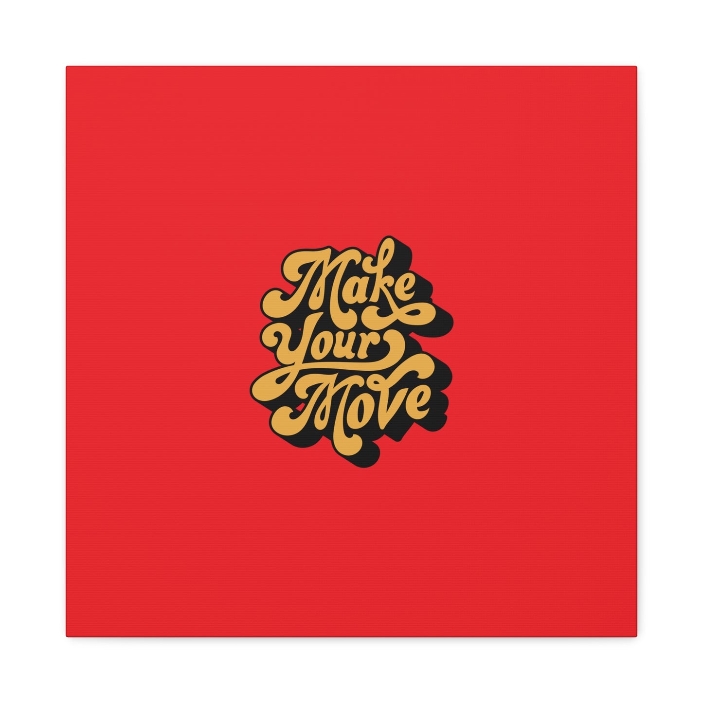 Make Your Move Matte Canvas, Stretched, 1.25"