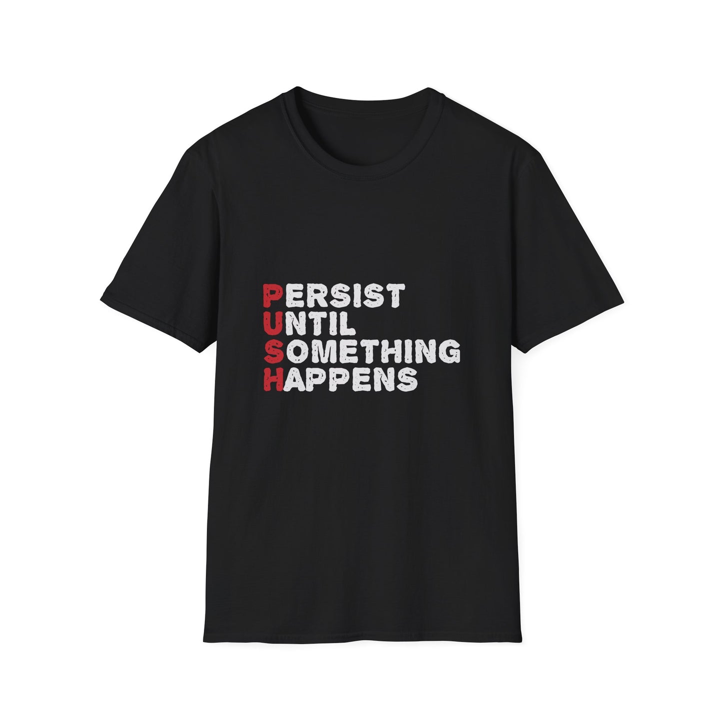 Persist Until Something Happens Unisex Softstyle T-Shirt