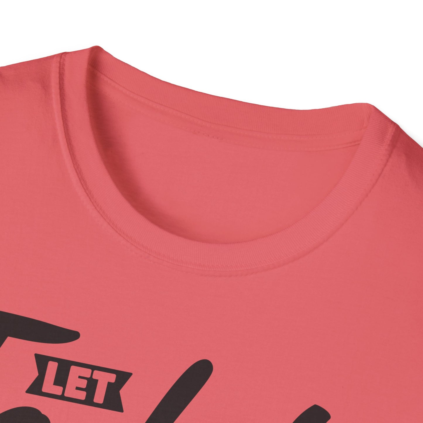 Let Today Be Better Than Yesterday Unisex Softstyle T-Shirt