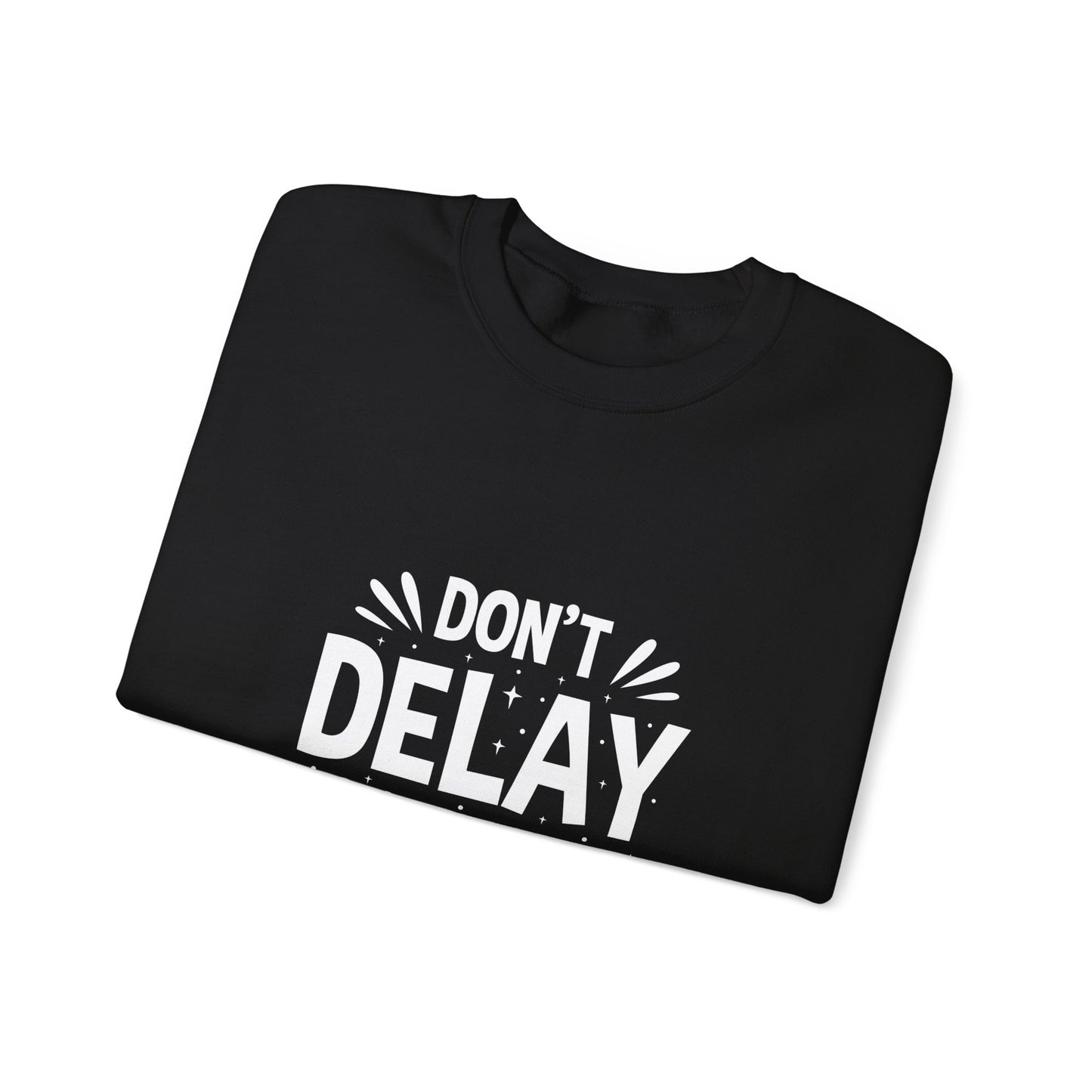 Don' T Delay Your Work Unisex Heavy Blend™ Crewneck Sweatshirt