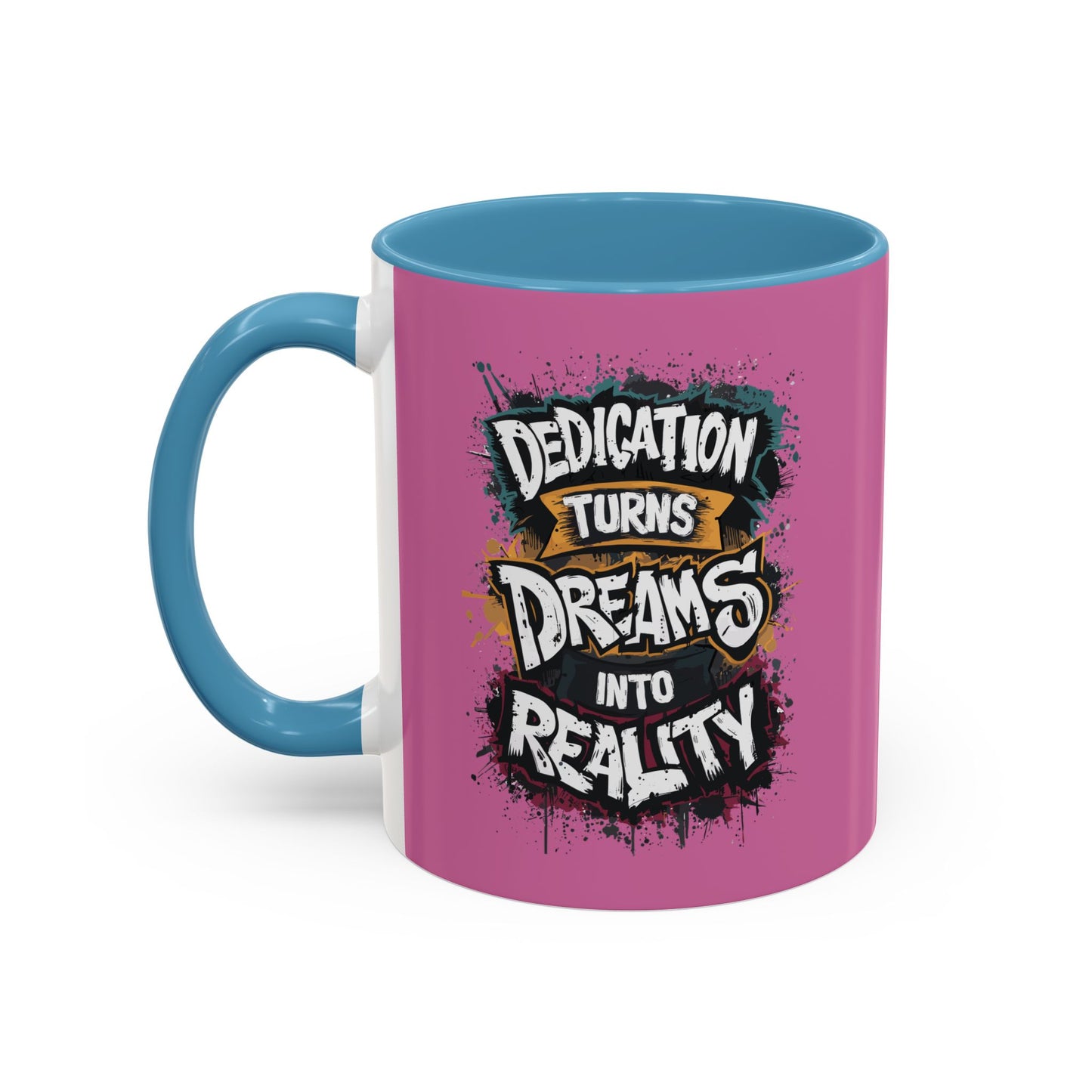 Dedication Turns Dreams Into Reality Accent Coffee Mug (11, 15oz)