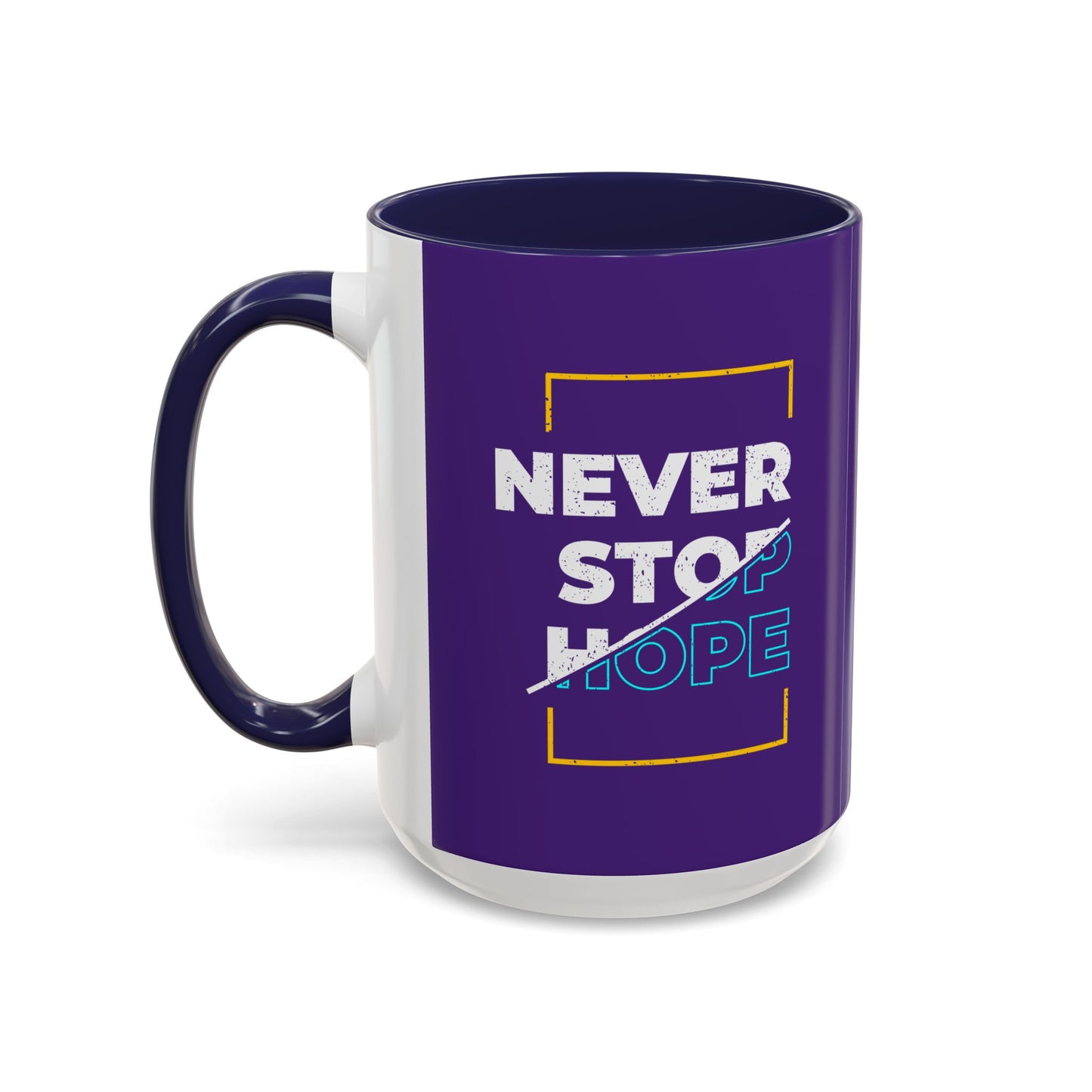 Never Stop Hope Accent Coffee Mug (11, 15oz)