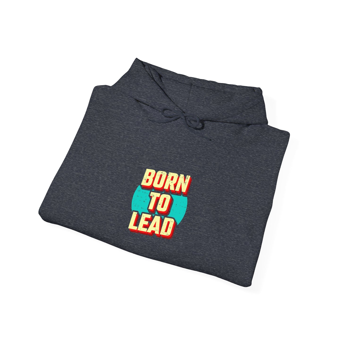 Born To Lead Unisex Heavy Blend™ Hooded Sweatshirt