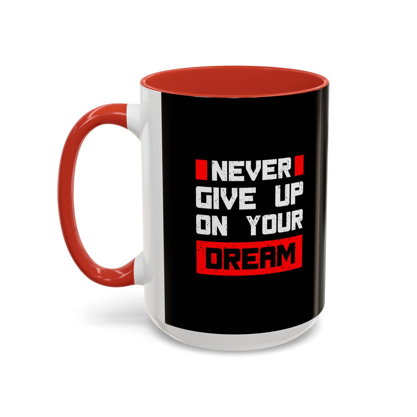 Never Give Up On Your Dream Accent Coffee Mug (11, 15oz)