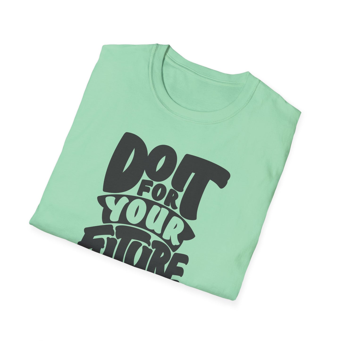 Do It For Your Future Self  Unisex Softstyle T-Shirt