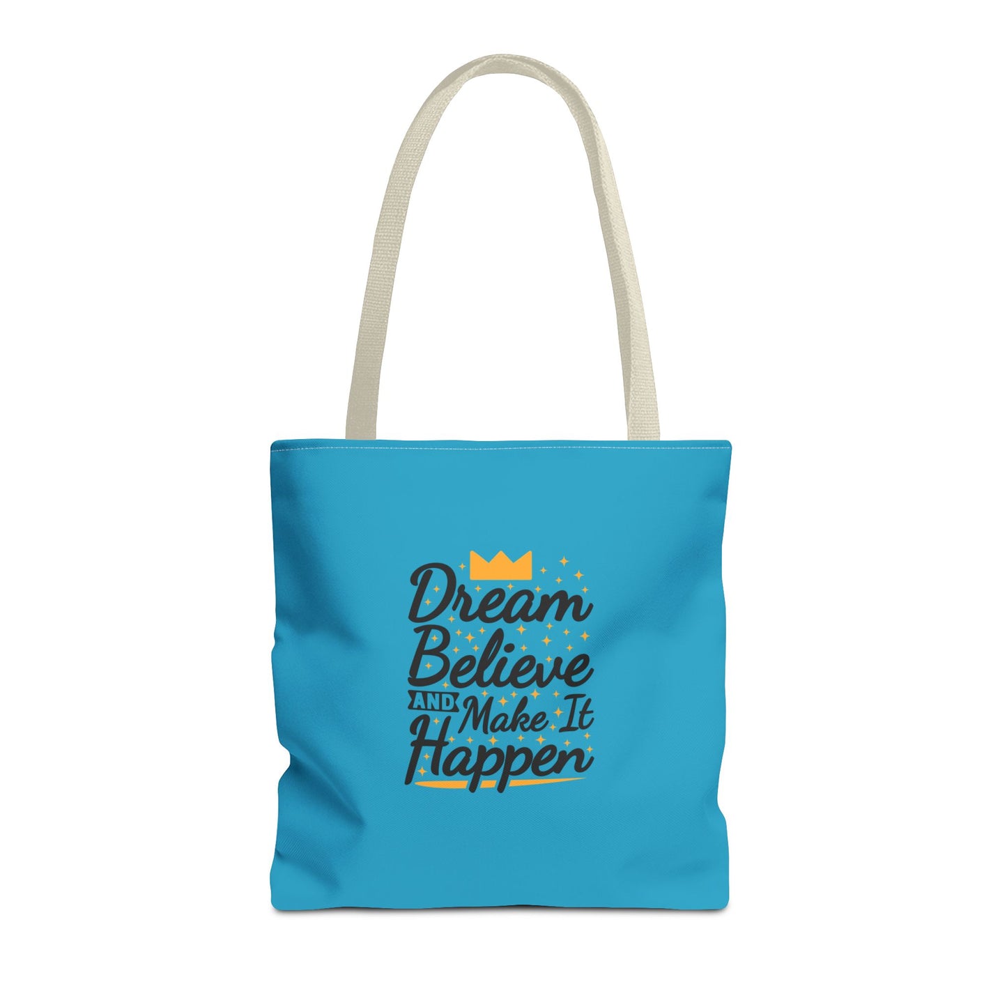 Dream Believe And Make It Happen Tote Bag (AOP)