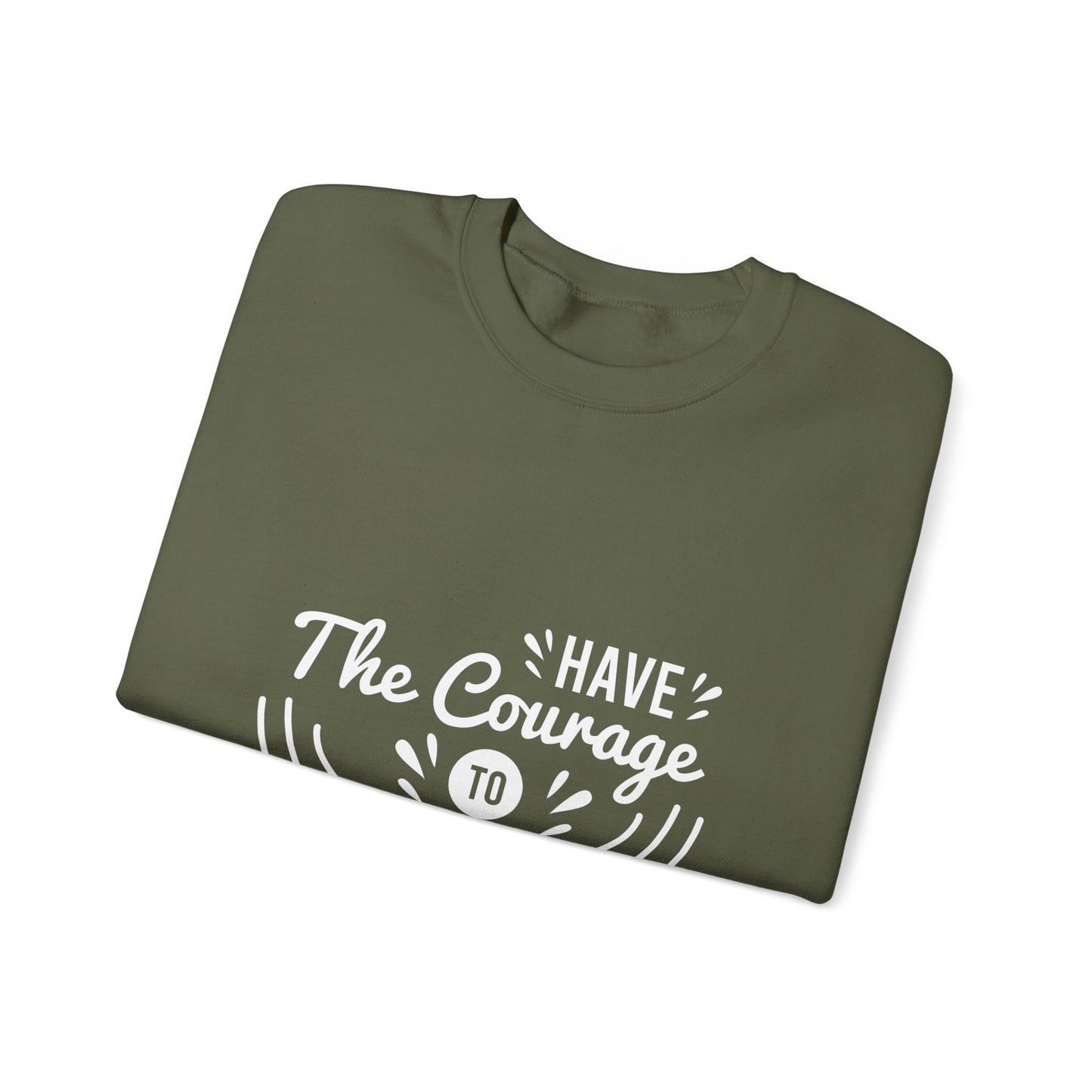 Have The Courage To Start Unisex Heavy Blend™ Crewneck Sweatshirt