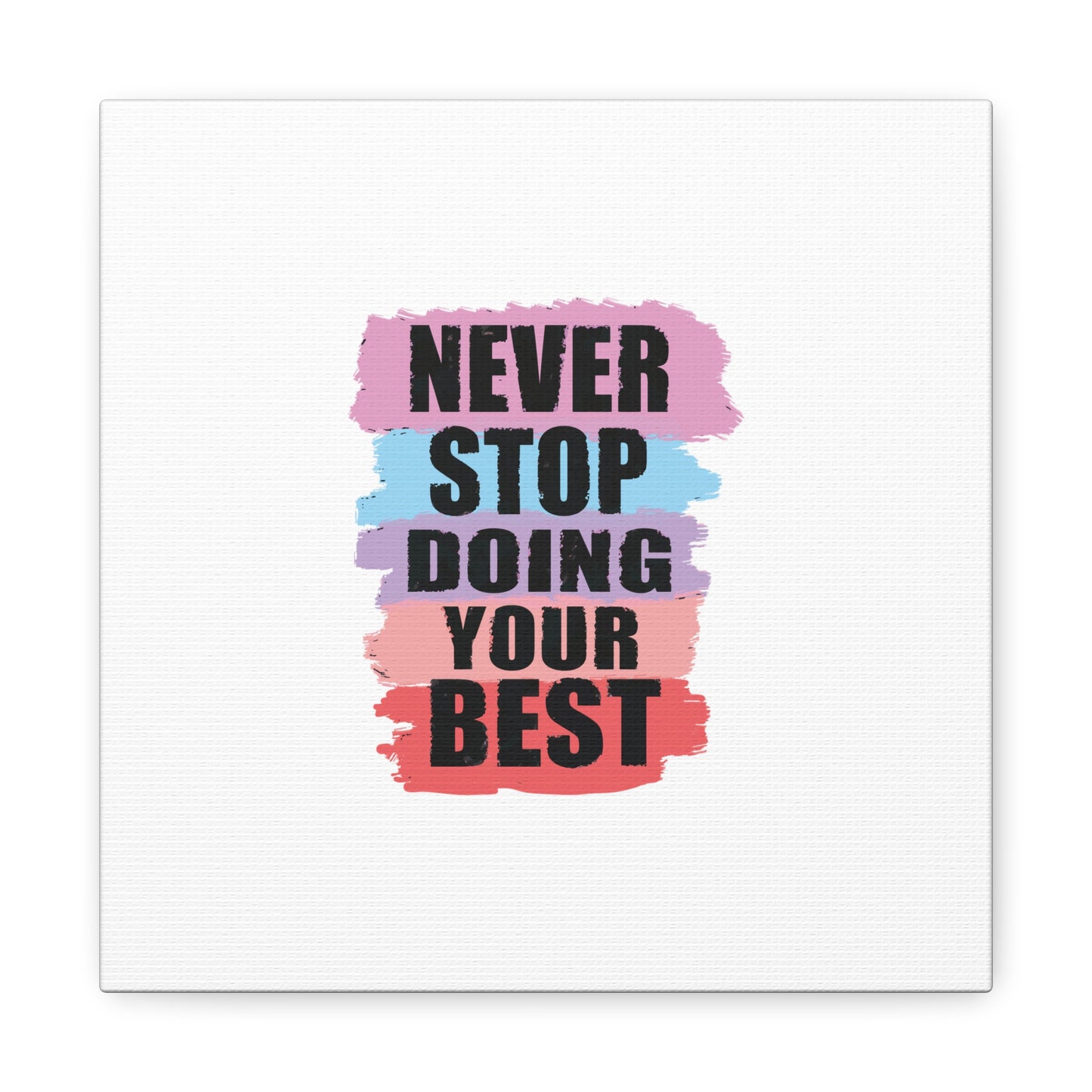 Never Stop Doing Your Best Matte Canvas, Stretched, 1.25"