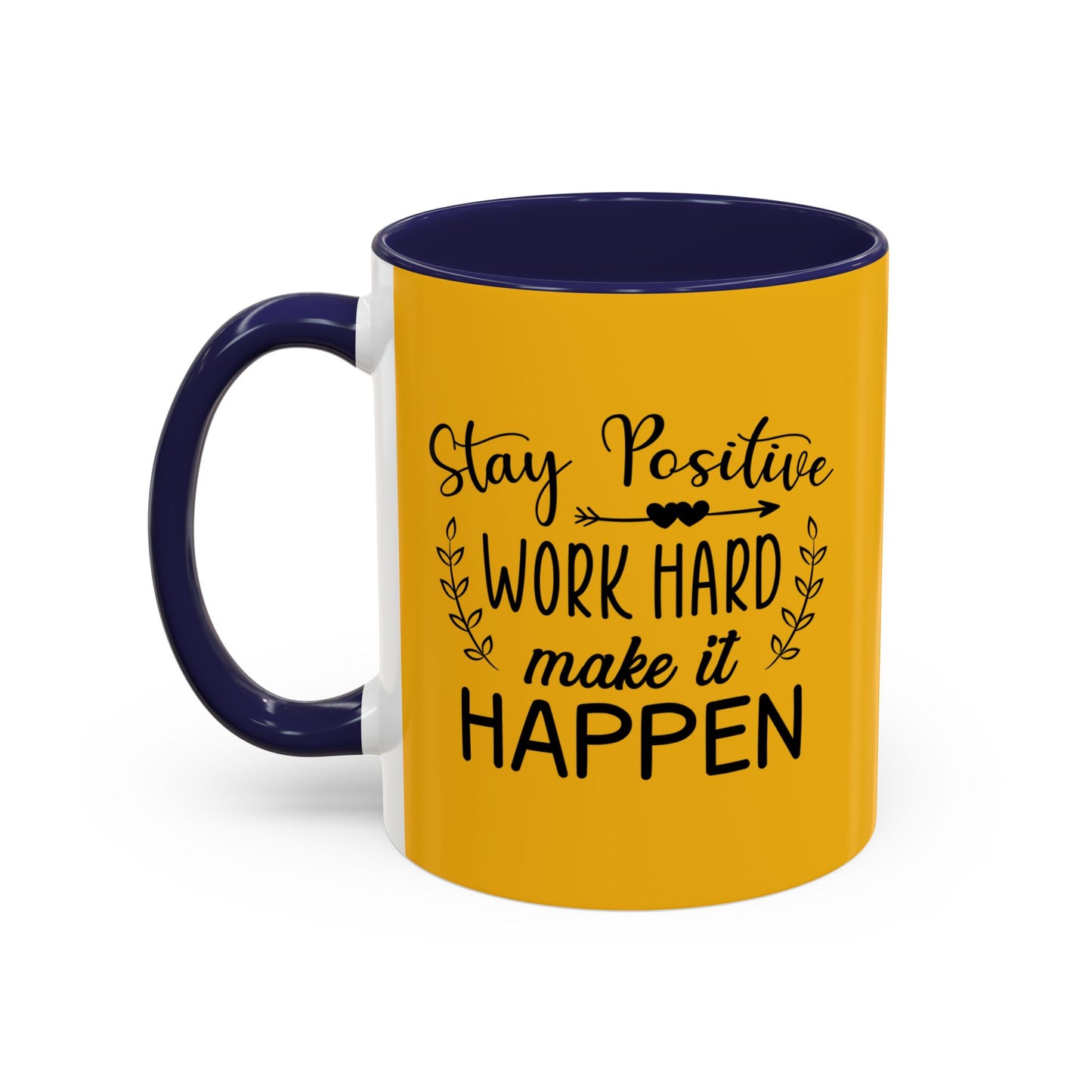 Stay Positive Work Hard Make It Happen Accent Coffee Mug (11, 15oz)