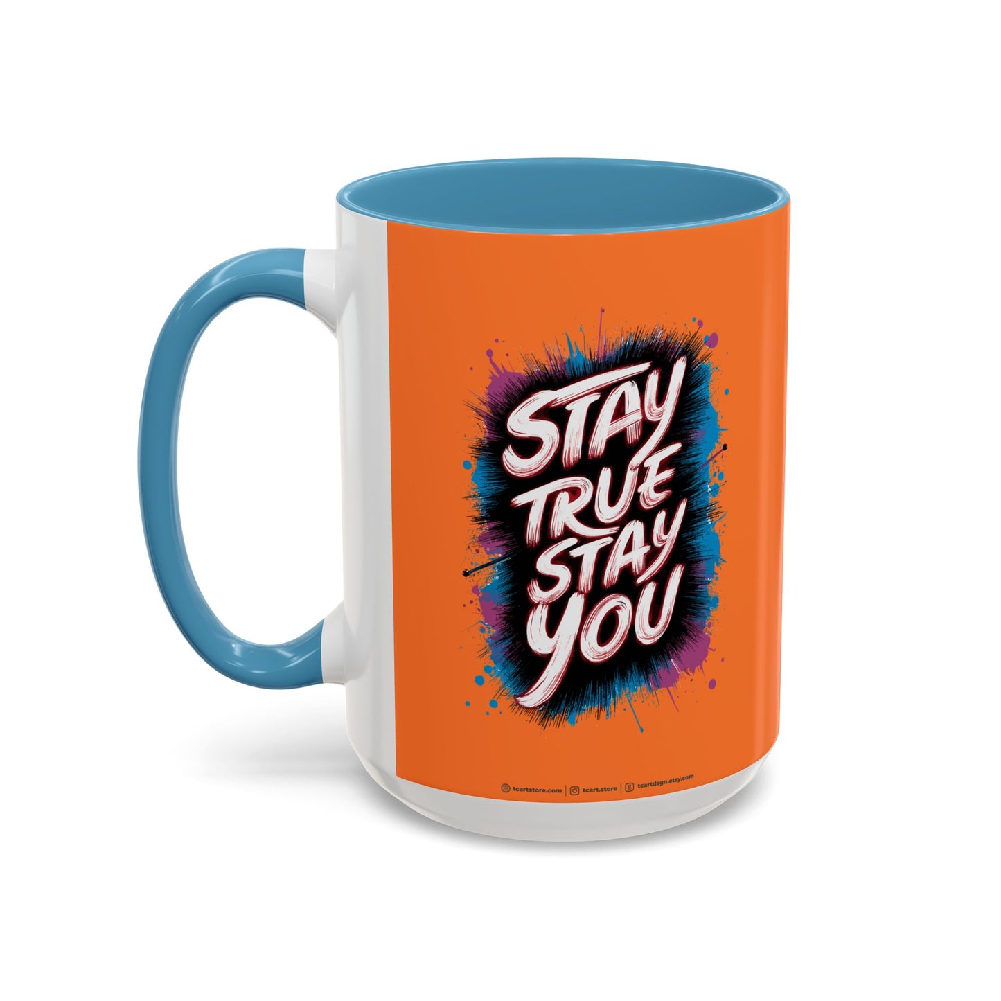 Stay True Stay You Accent Coffee Mug (11, 15oz)