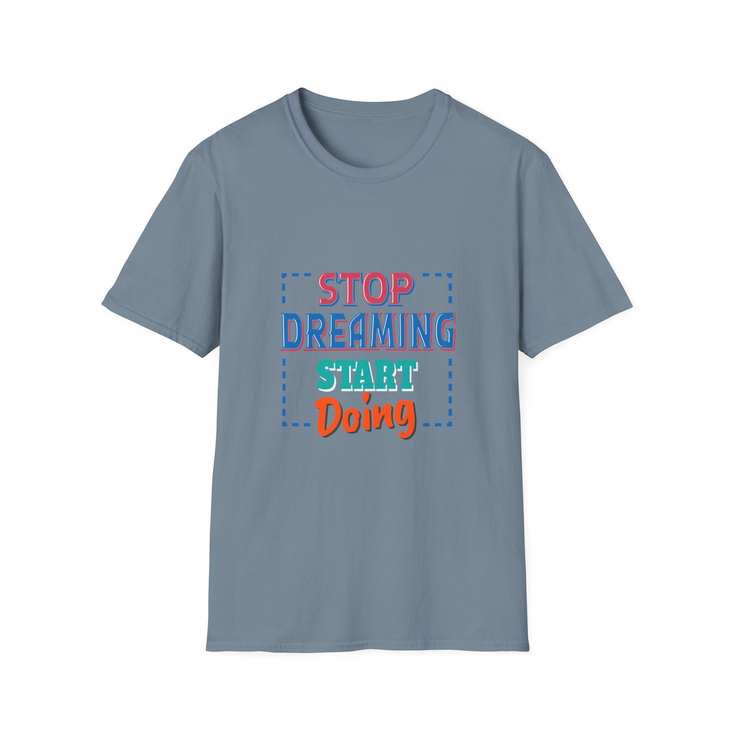 Stop Dreaming Start Doing Unisex Softstyle T-Shirt