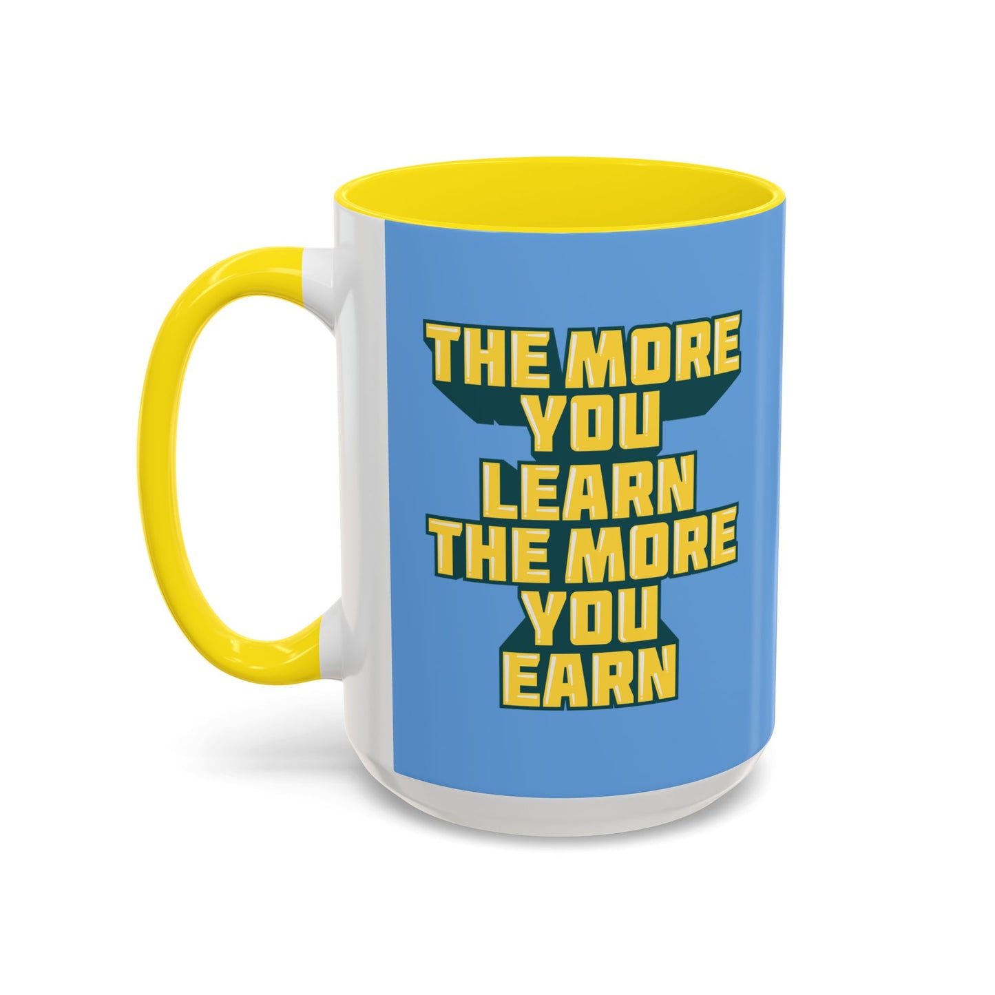 The More You Learn The More You Earn Accent Coffee Mug (11, 15oz)