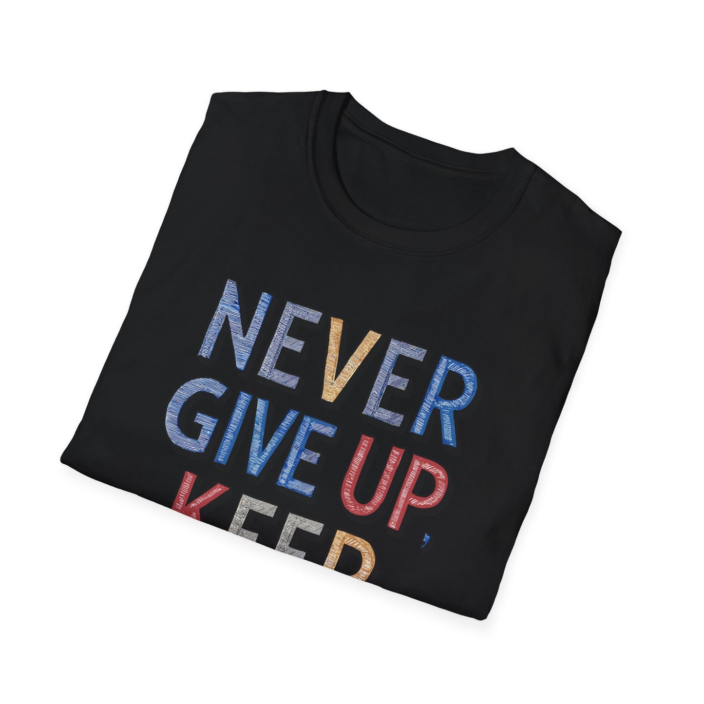 Never Give Up Keep Going Unisex Softstyle T-Shirt