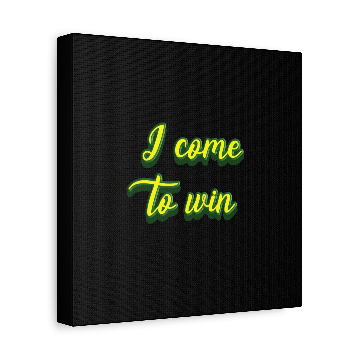 I Come To Win Matte Canvas, Stretched, 1.25"