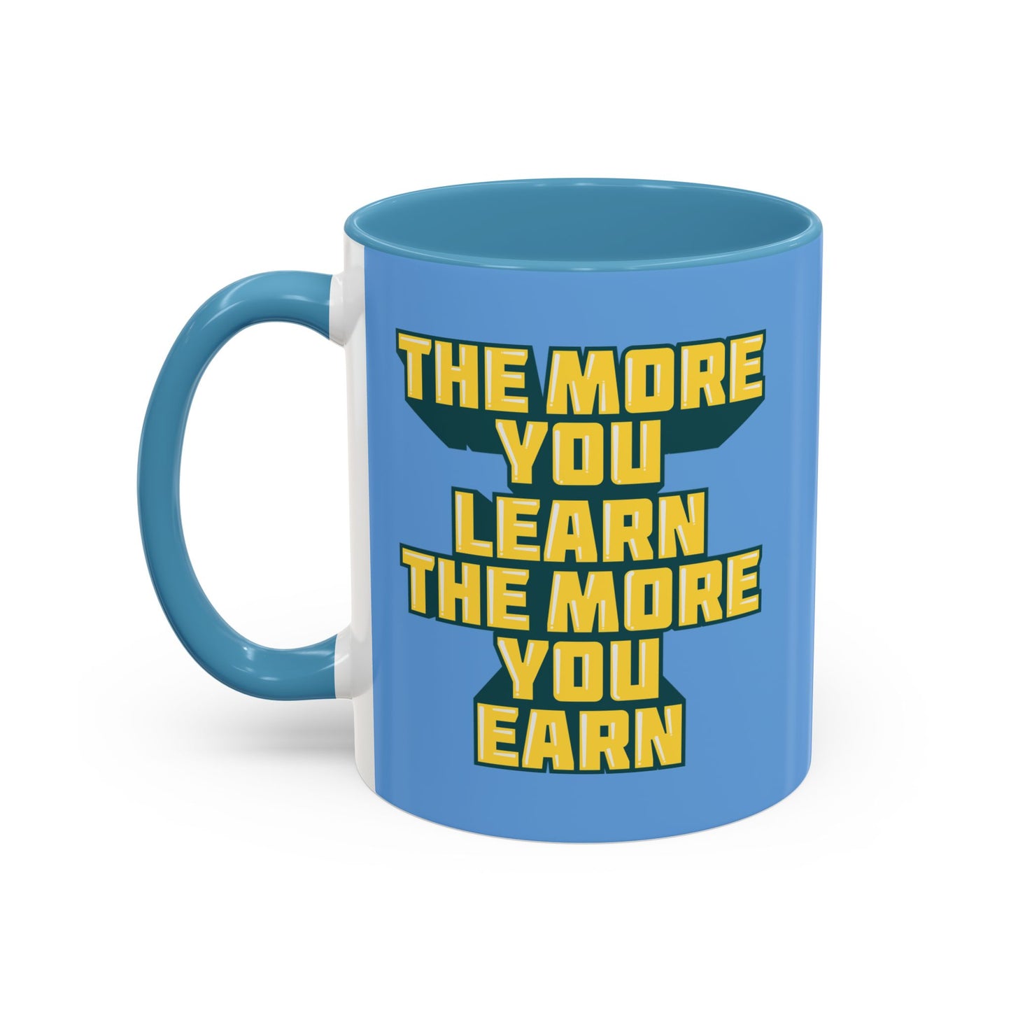 The More You Learn The More You Earn Accent Coffee Mug (11, 15oz)