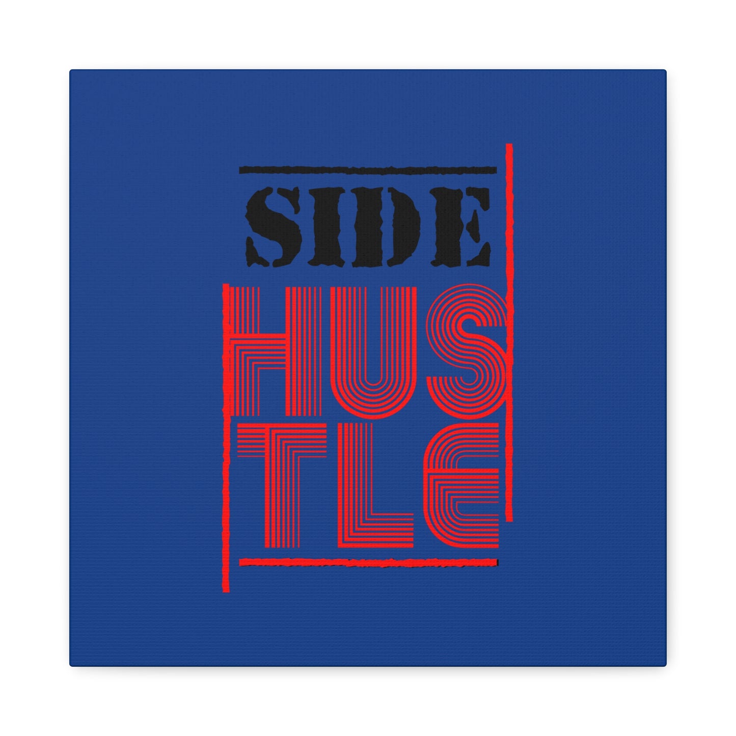 Side Hustle Matte Canvas, Stretched, 1.25"