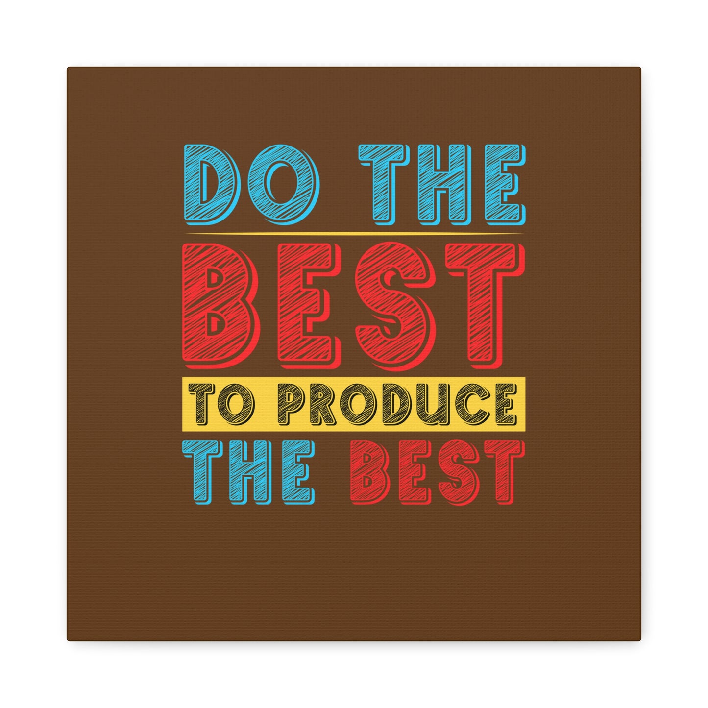 Do The Best To Produce The Best Matte Canvas, Stretched, 1.25"