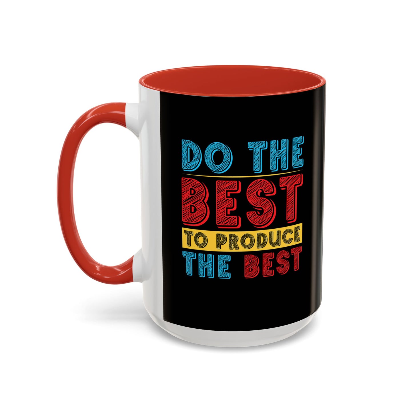 Do The Best To Produce The Best Accent Coffee Mug (11, 15oz)