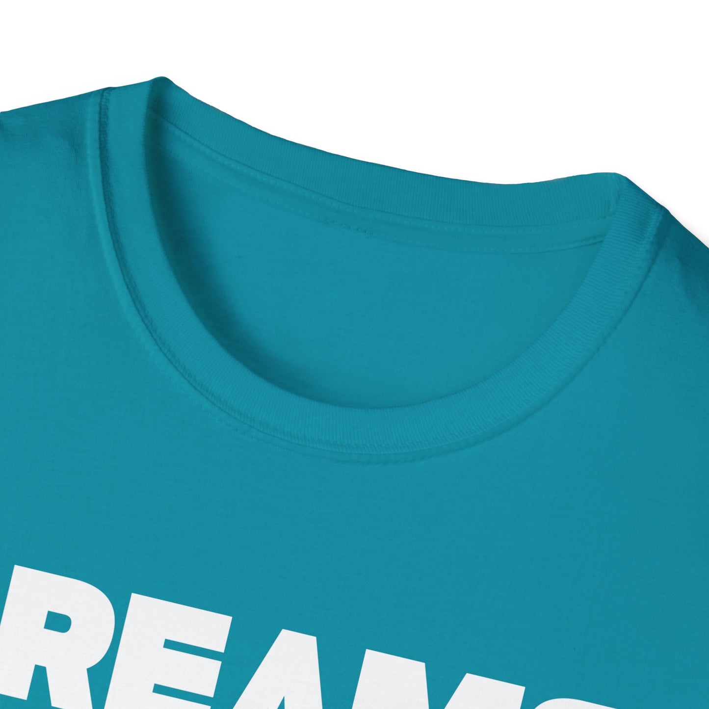 Dreams Don't Work Unless You Do Unisex Softstyle T-Shirt