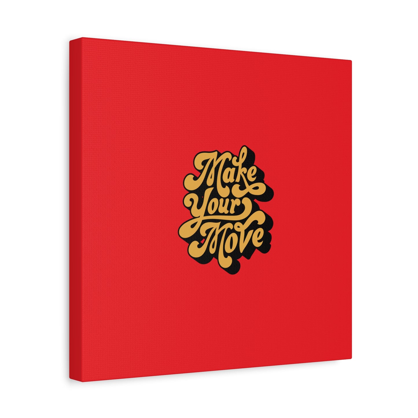 Make Your Move Matte Canvas, Stretched, 1.25"