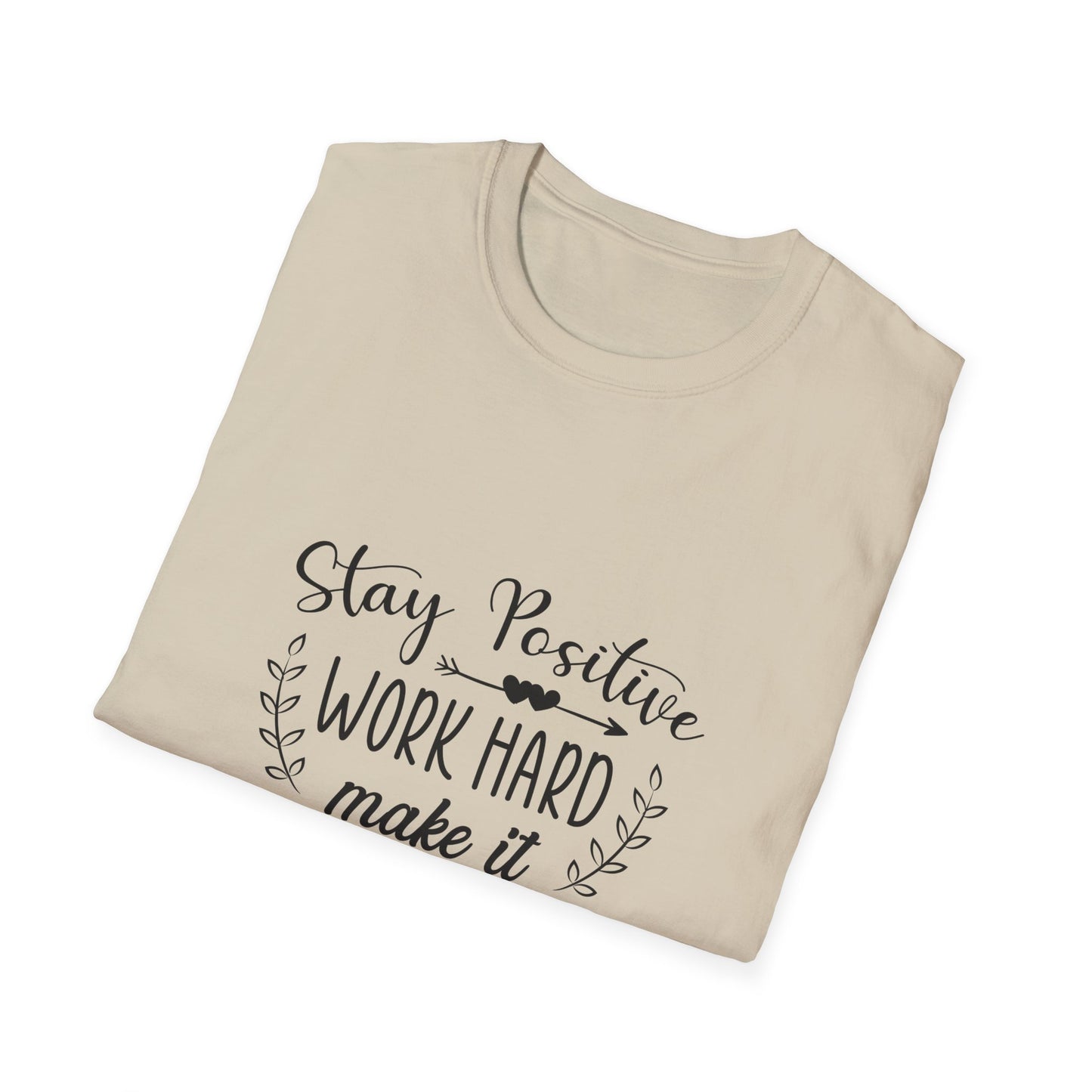 Stay Positive Work Hard Make It Happen Unisex Softstyle T-Shirt