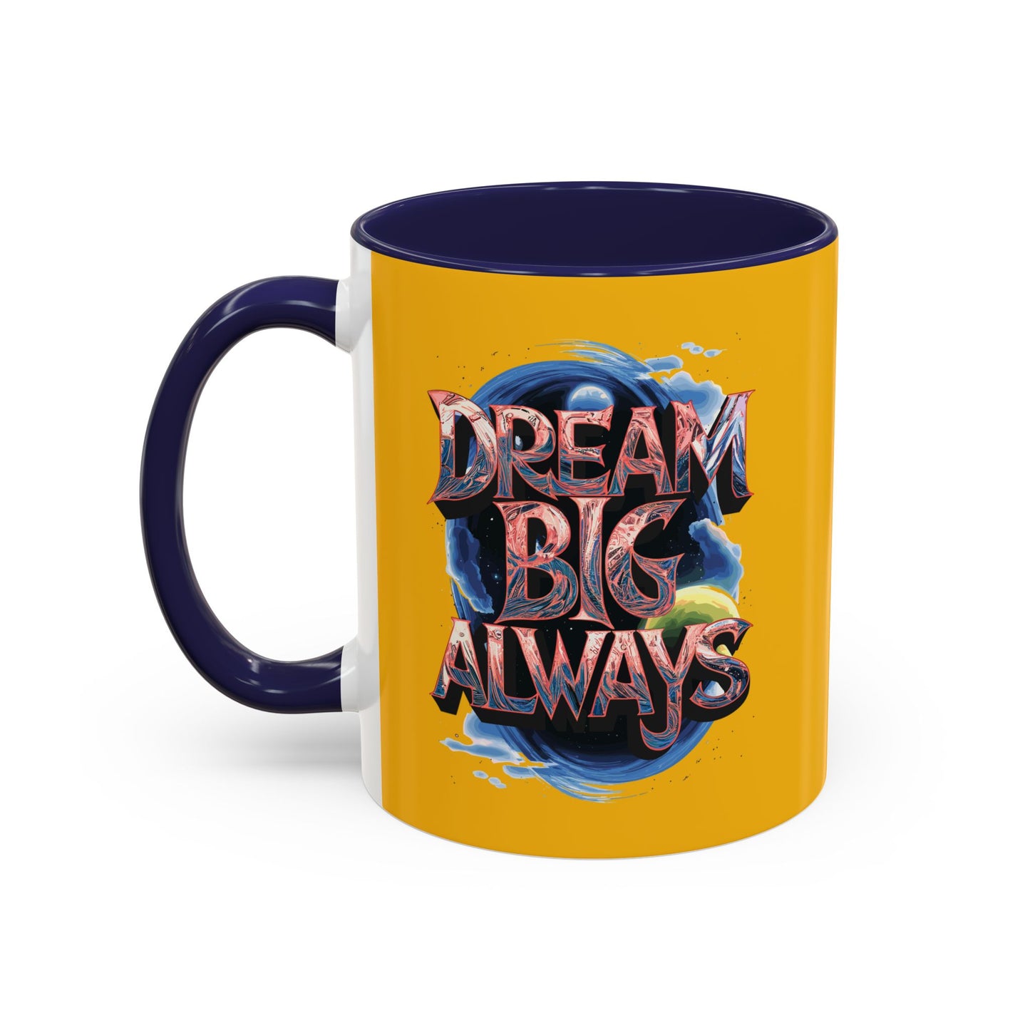 Dream Big Always Accent Coffee Mug (11, 15oz)