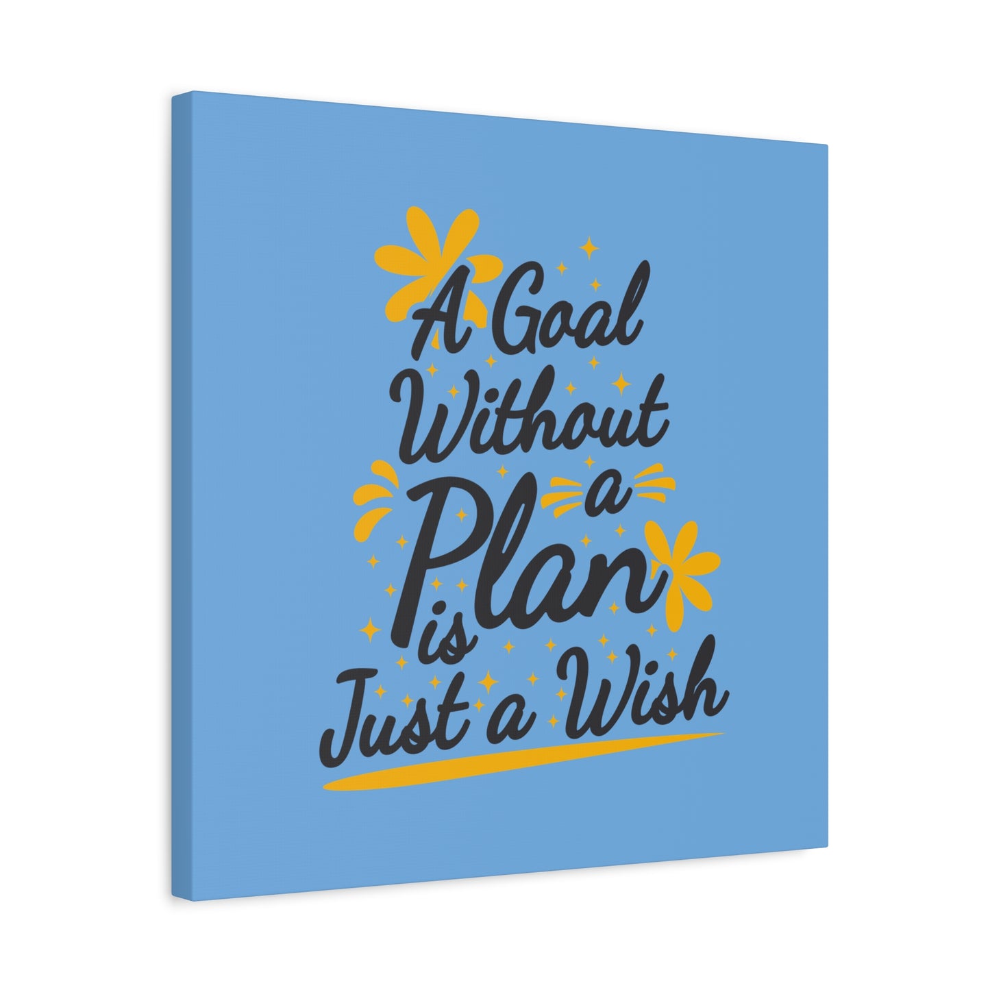 A Goal Without A Plan Is Just A Wish Matte Canvas, Stretched, 1.25"