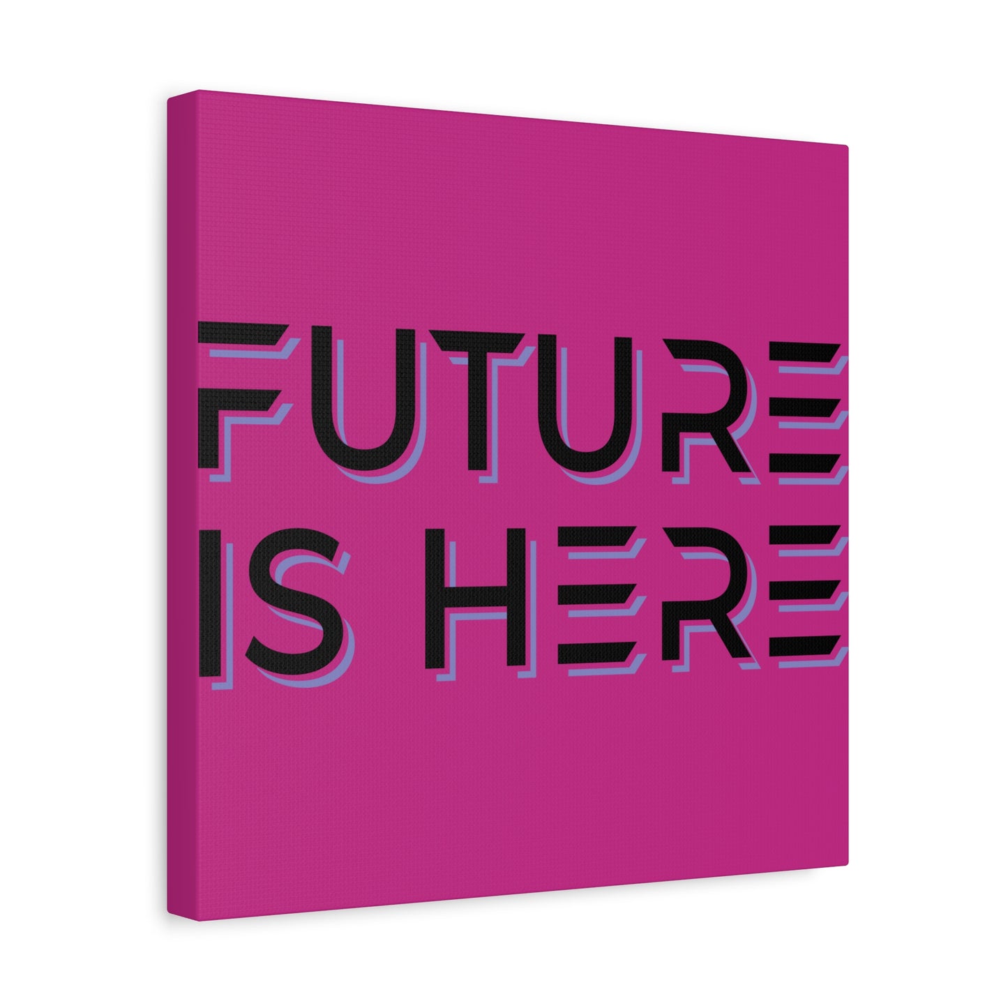 Future Is Here Matte Canvas, Stretched, 1.25"
