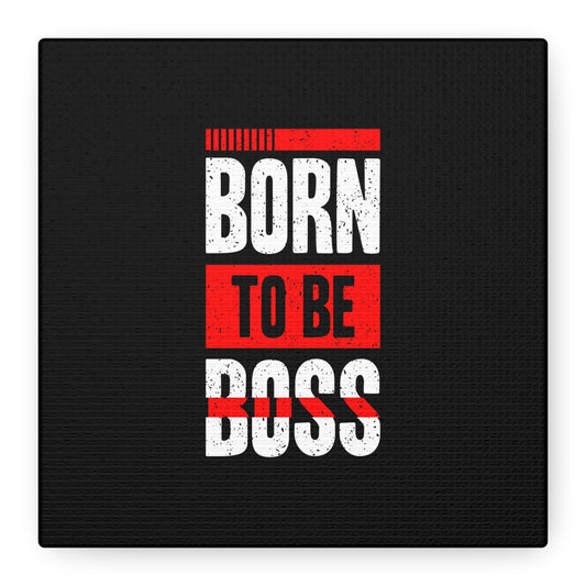 Born To Be Boss Matte Canvas, Stretched, 1.25"