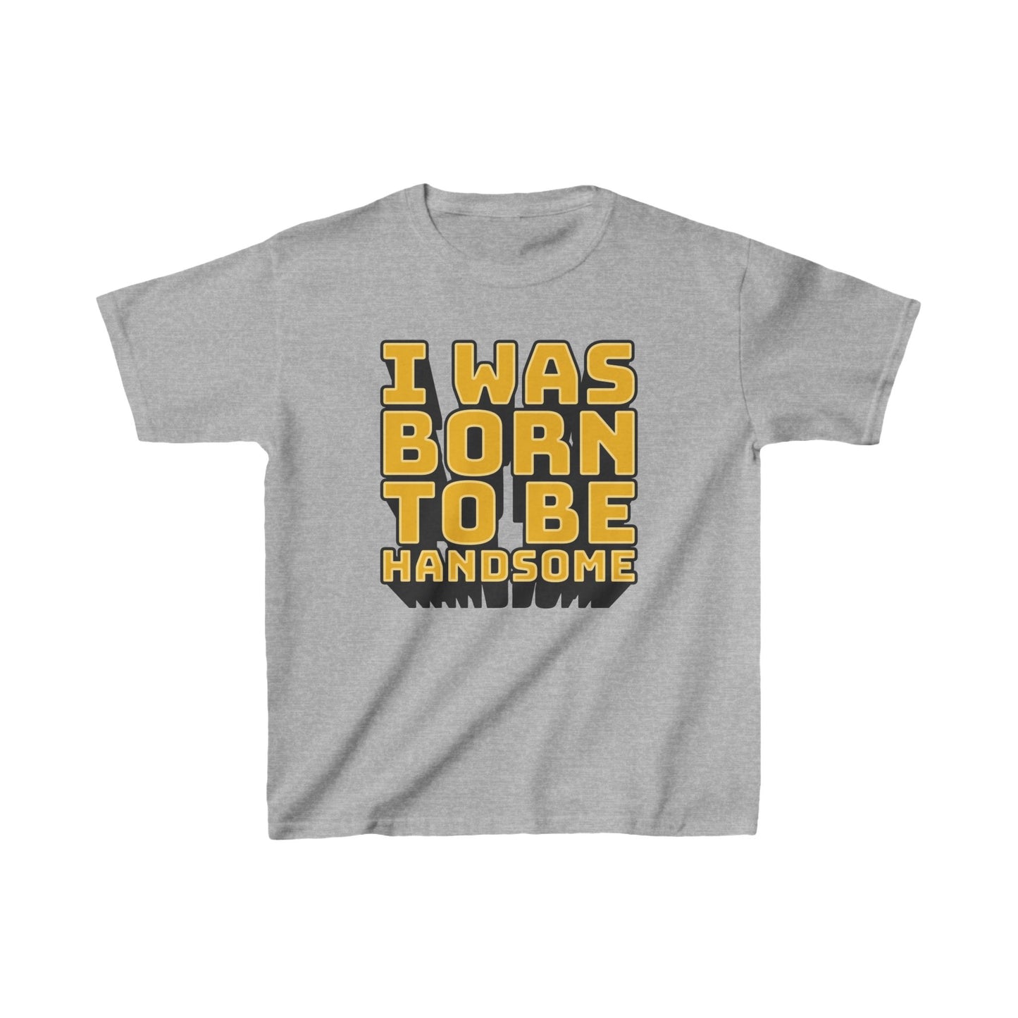 I Was Born To Be Handsome Kids Heavy Cotton™ Tee
