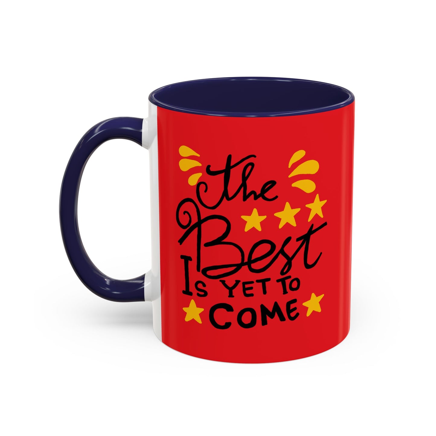 The Best Is Yet To Come vAccent Coffee Mug (11, 15oz)