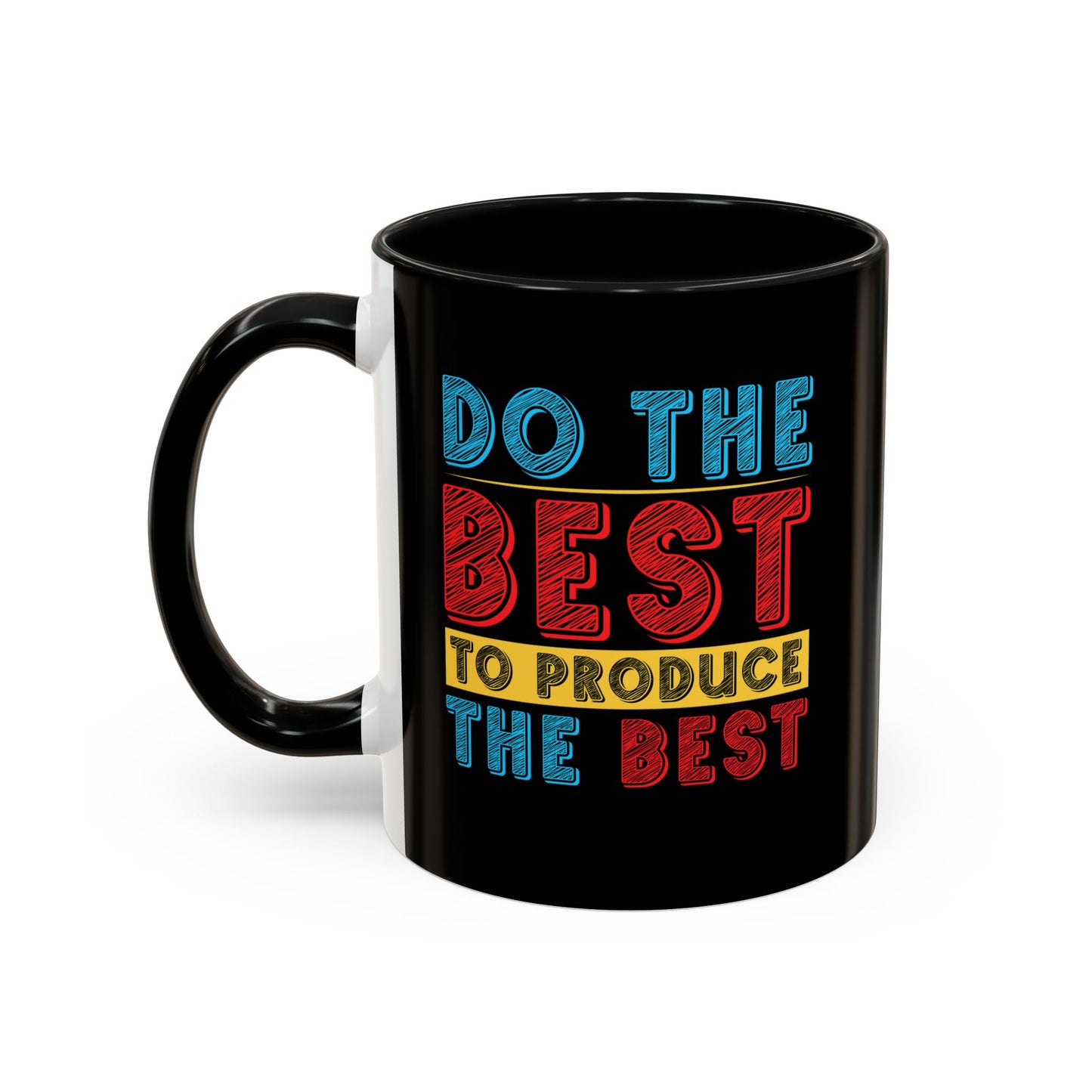Do The Best To Produce The Best Accent Coffee Mug (11, 15oz)